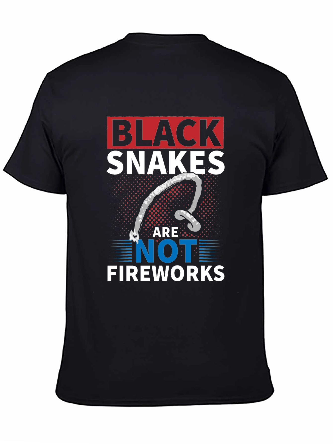 Black Snakes Are Not Fireworks T-Shirt