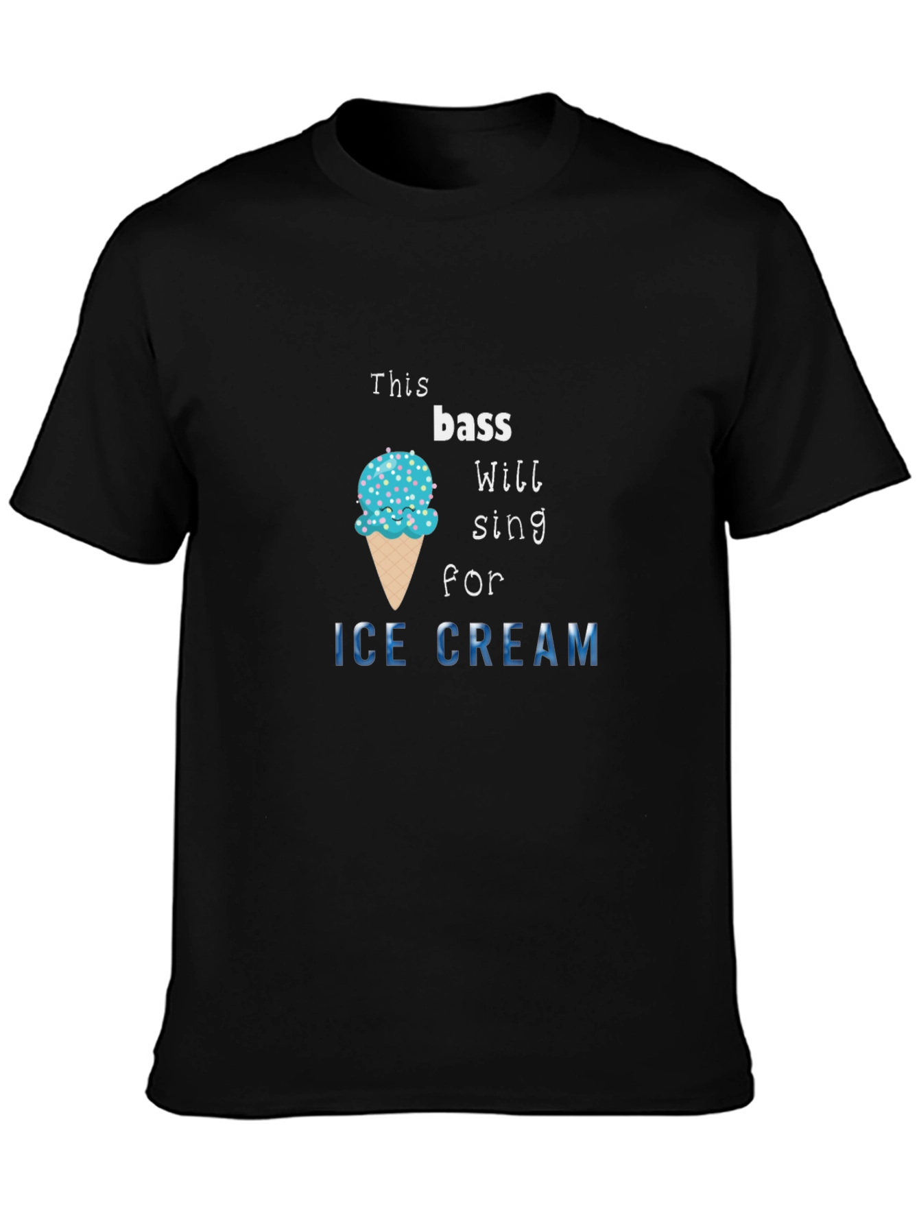 Bass Will Sing for Ice Cream Black T-Shirt
