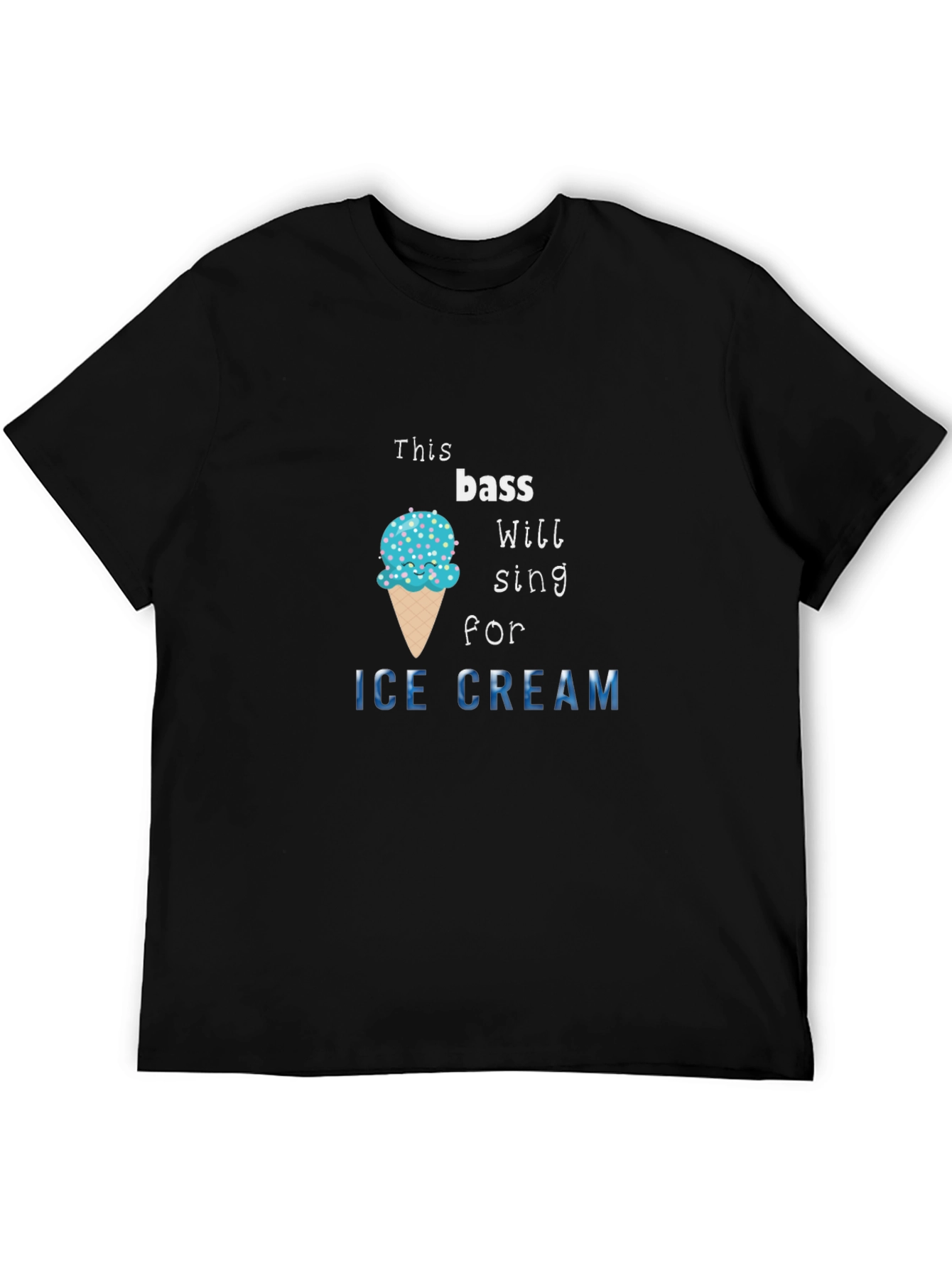Bass Will Sing for Ice Cream Black T-Shirt