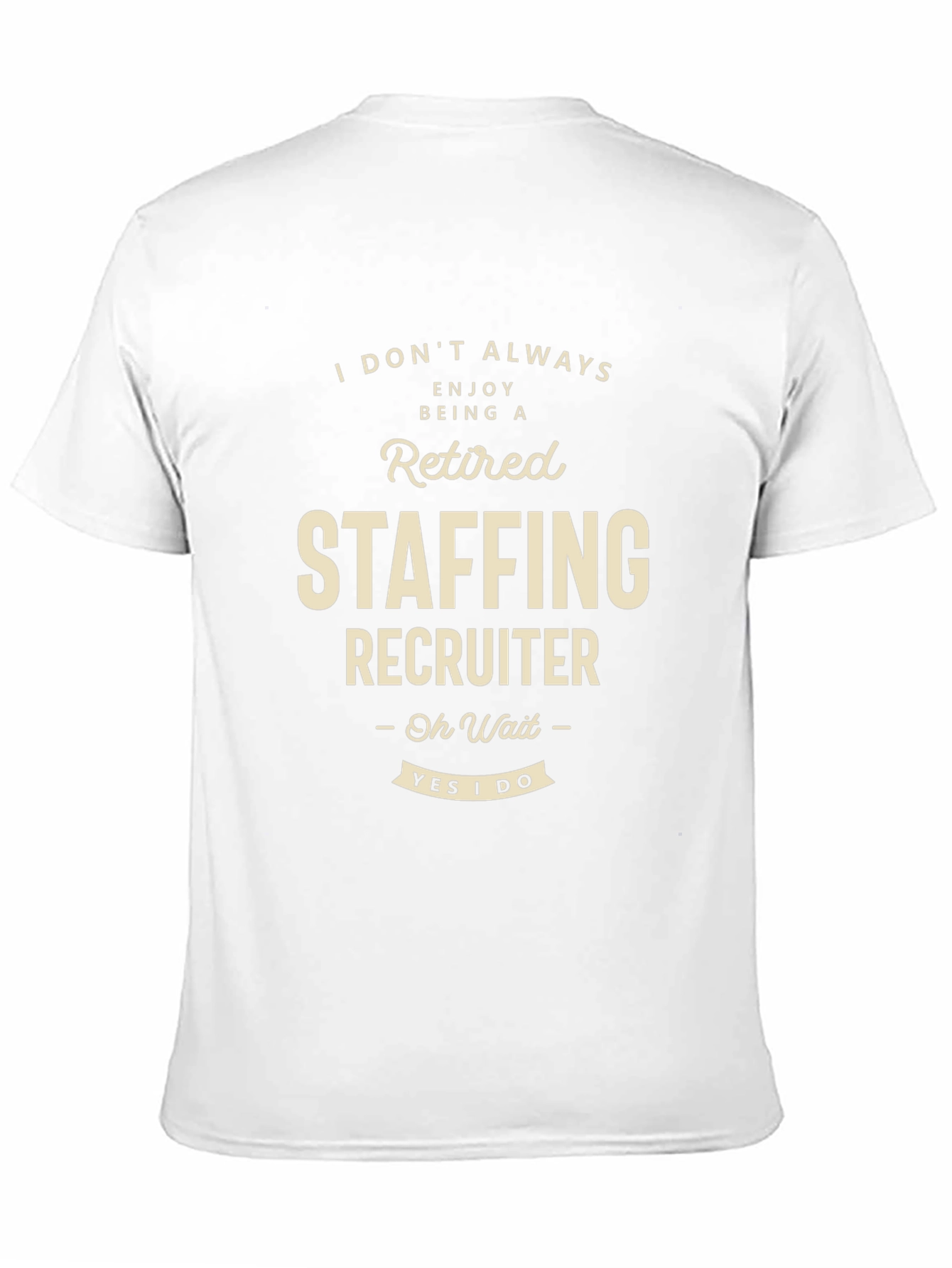 Retired Staffing Recruiter T-Shirt Funny Job Tee