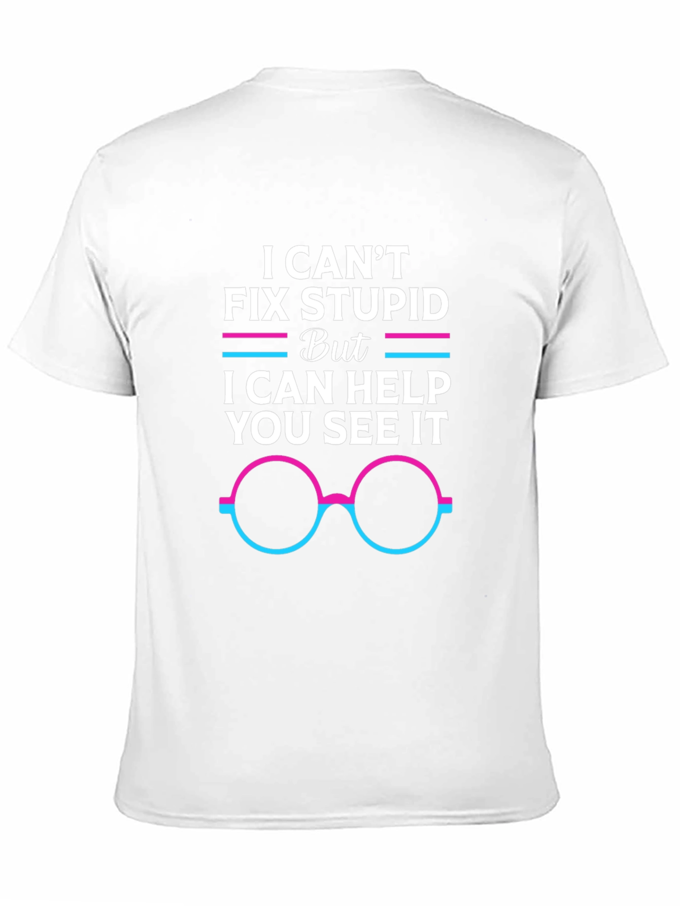 I Cant Fix Stupid Graphic Tee