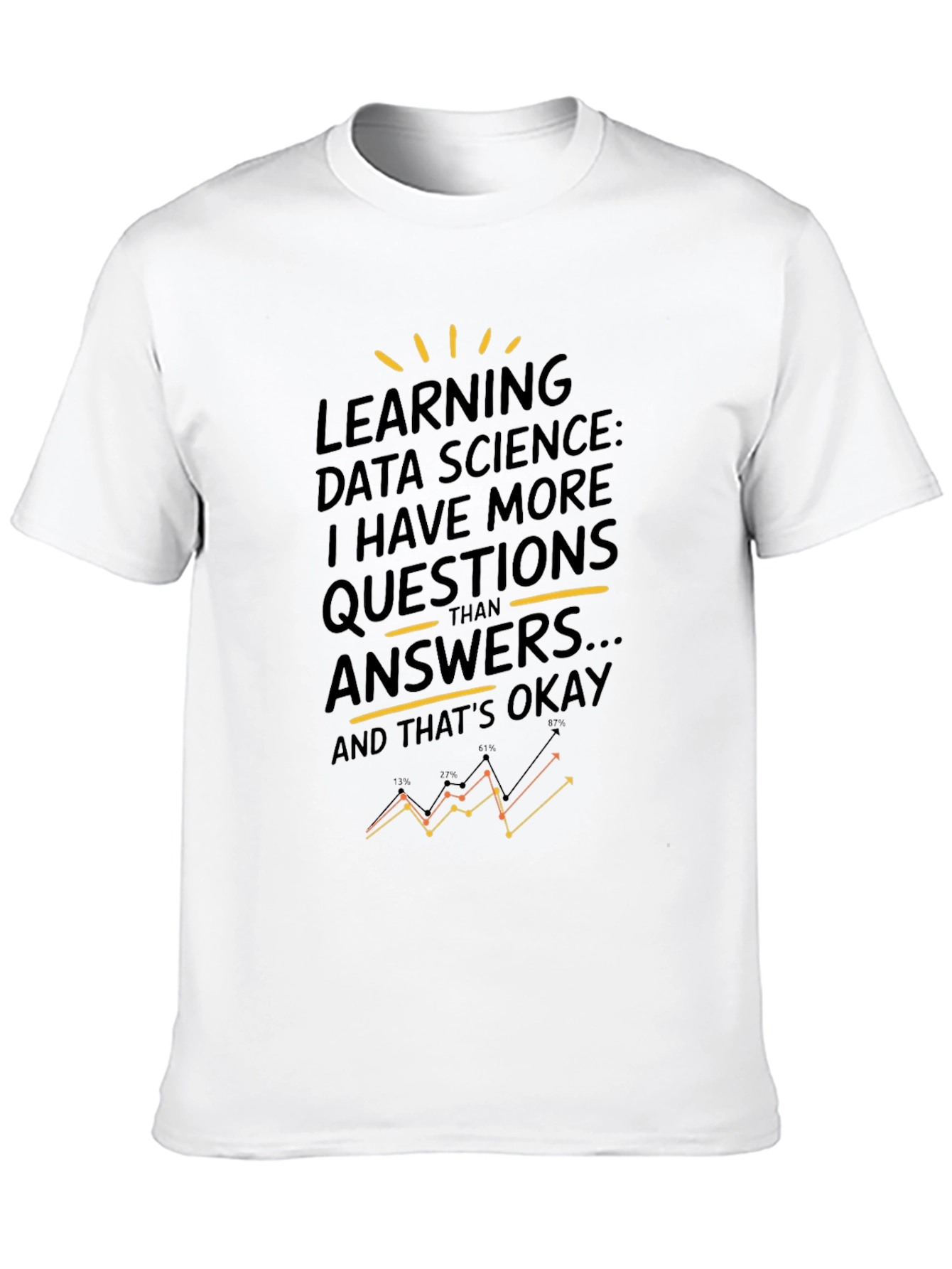 Data Science T-Shirt - More Questions Than Answers