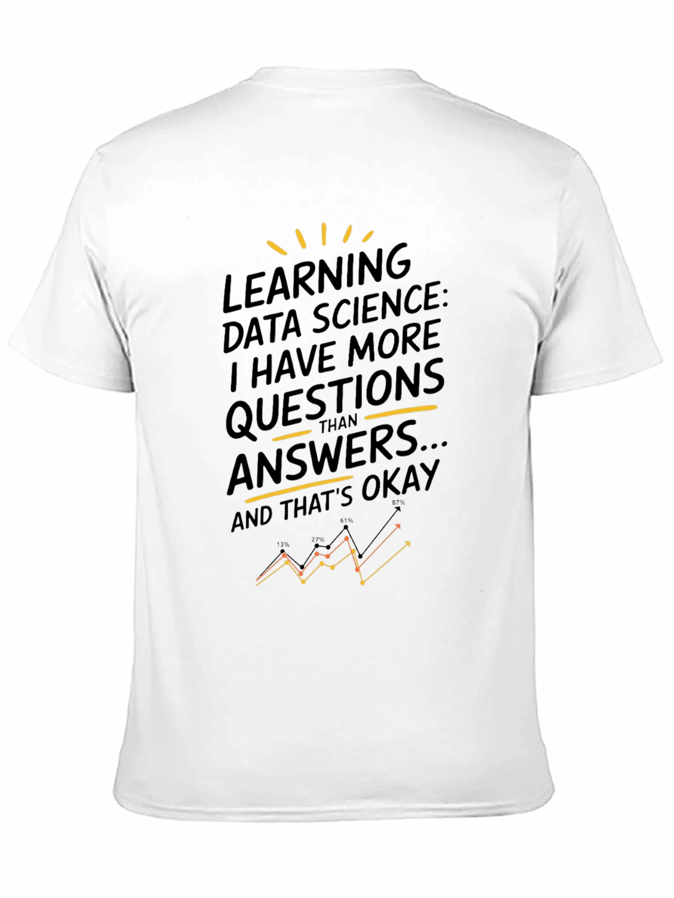 Data Science T-Shirt - More Questions Than Answers