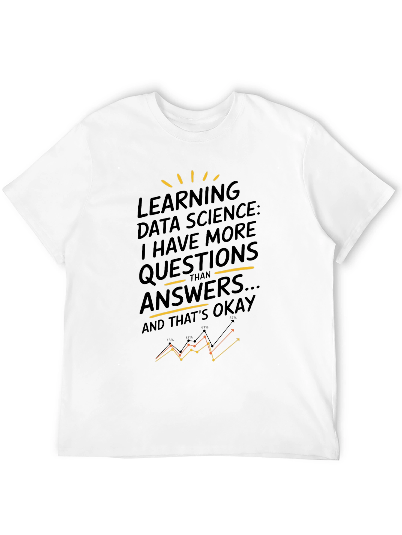Data Science T-Shirt - More Questions Than Answers