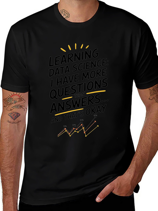 Data Science T-Shirt - More Questions Than Answers