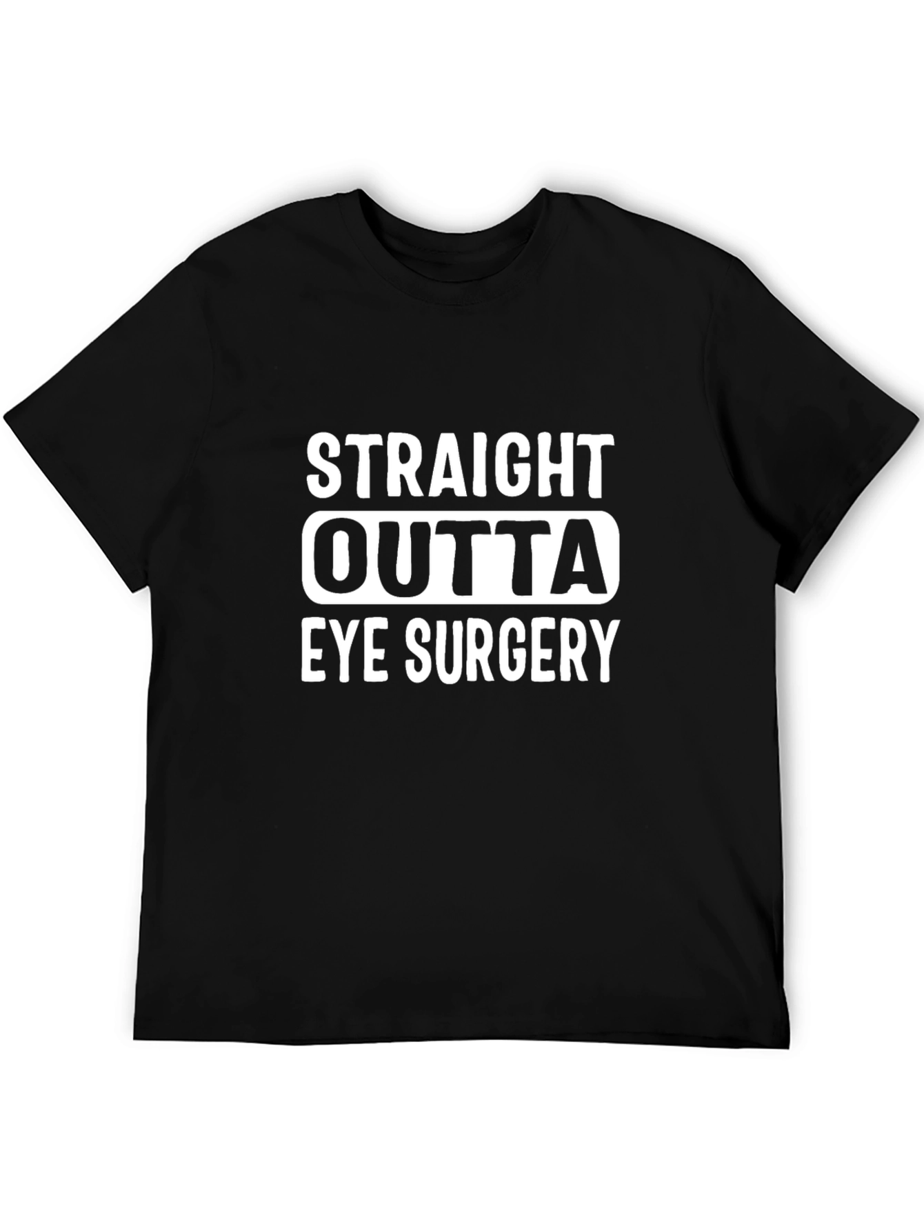 Straight Outta Eye Surgery T-Shirt
