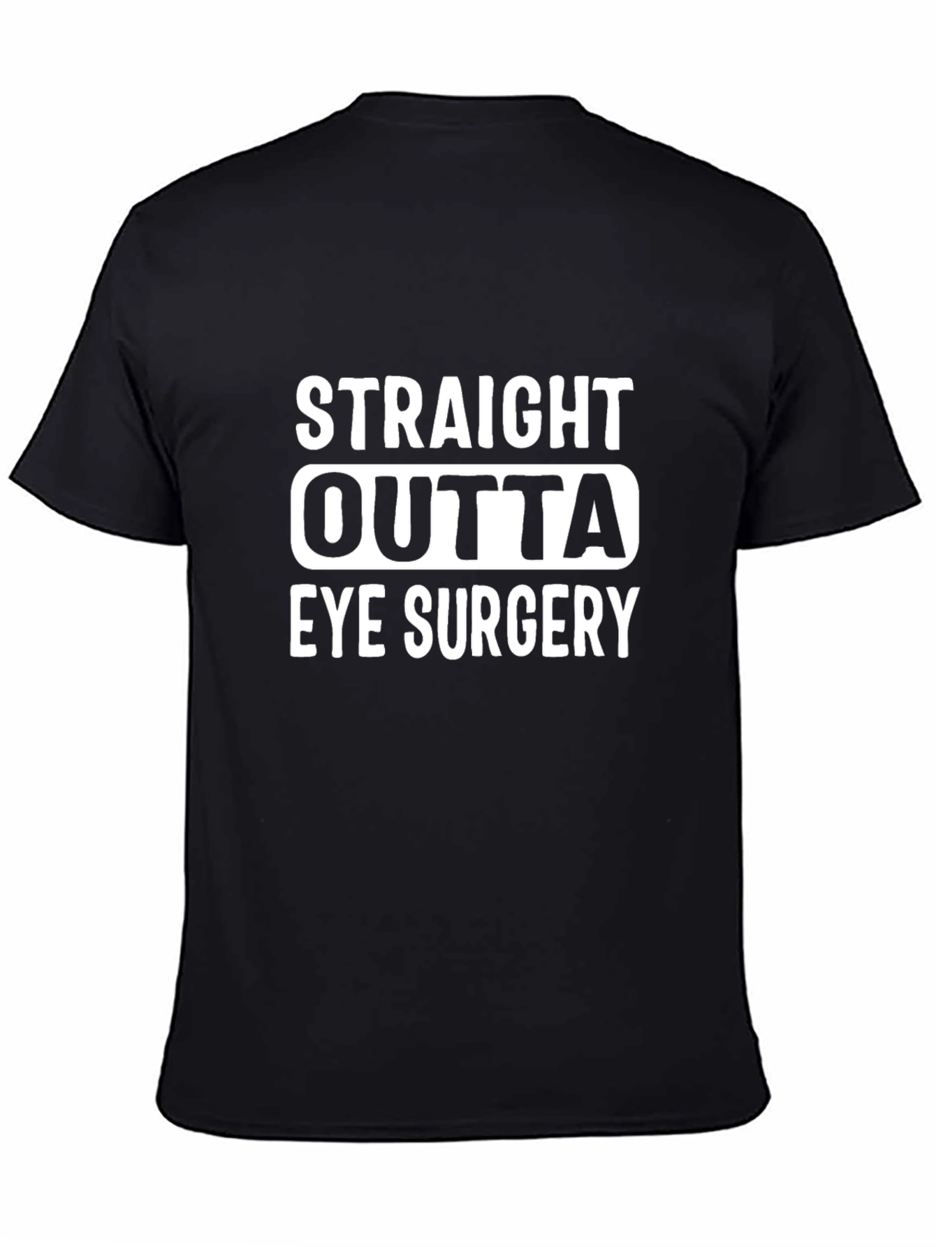 Straight Outta Eye Surgery T-Shirt
