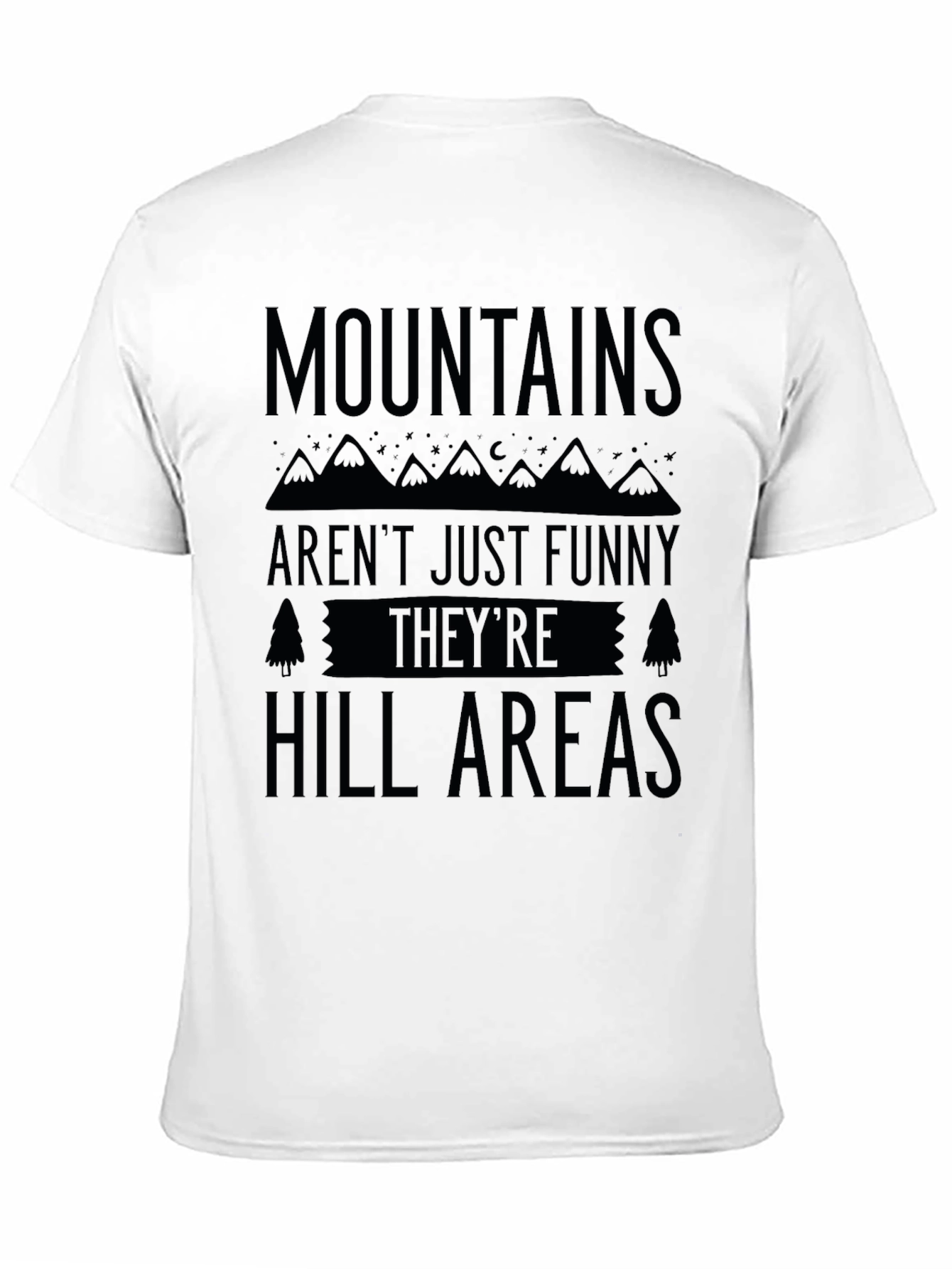 Mountains Arent Just Funny Hill Areas Black T-Shirt