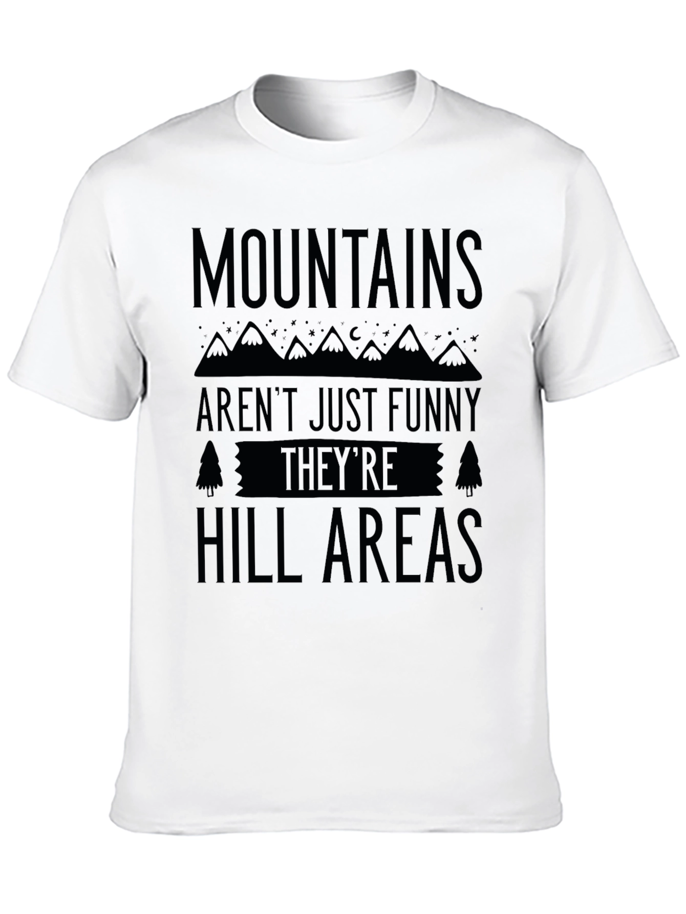 Mountains Arent Just Funny Hill Areas Black T-Shirt
