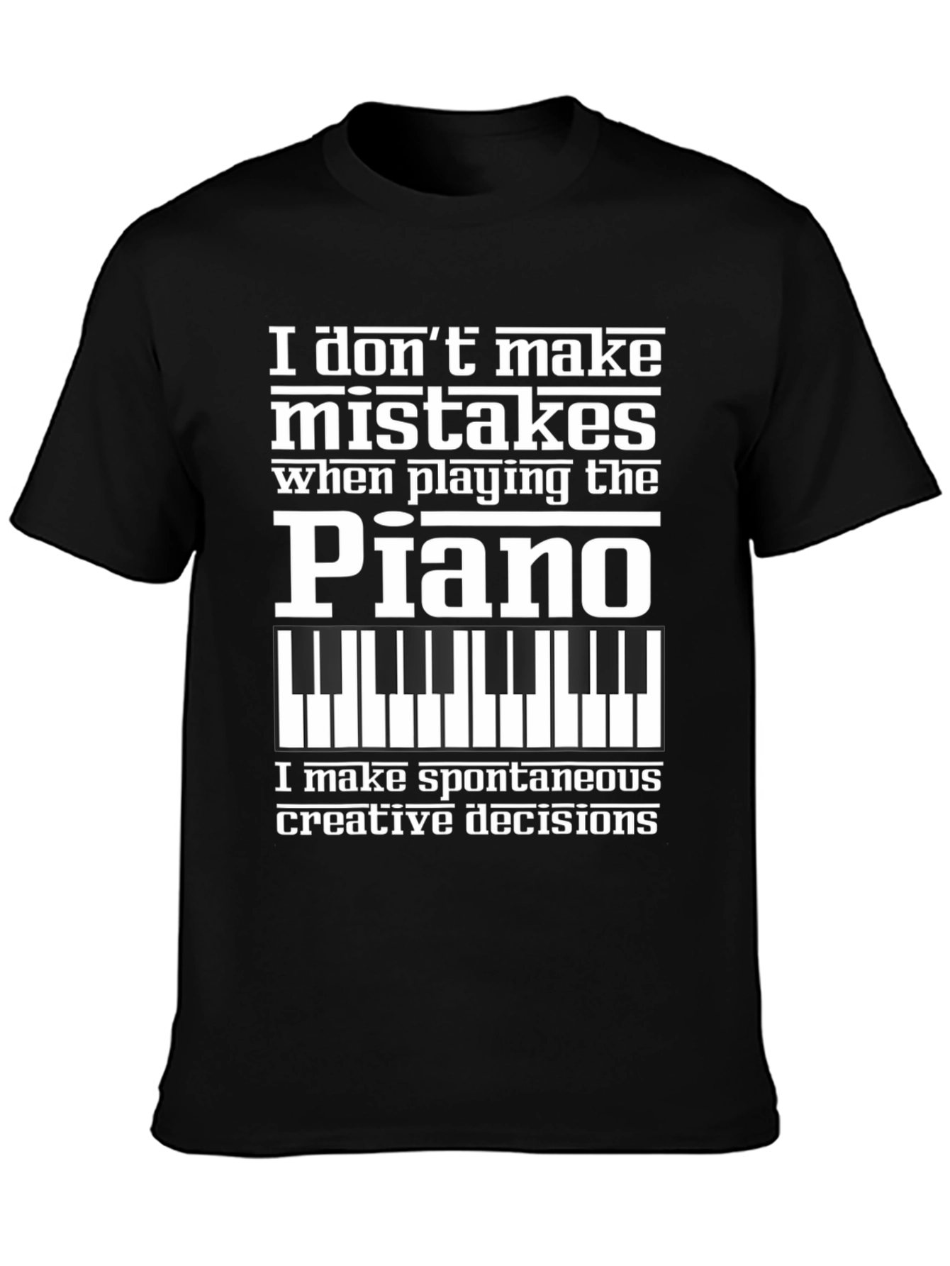 Piano Player T-Shirt - I Dont Make Mistakes