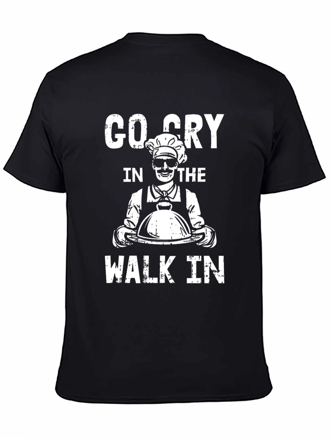 Go Cry in The Walk-In Chef T-Shirt