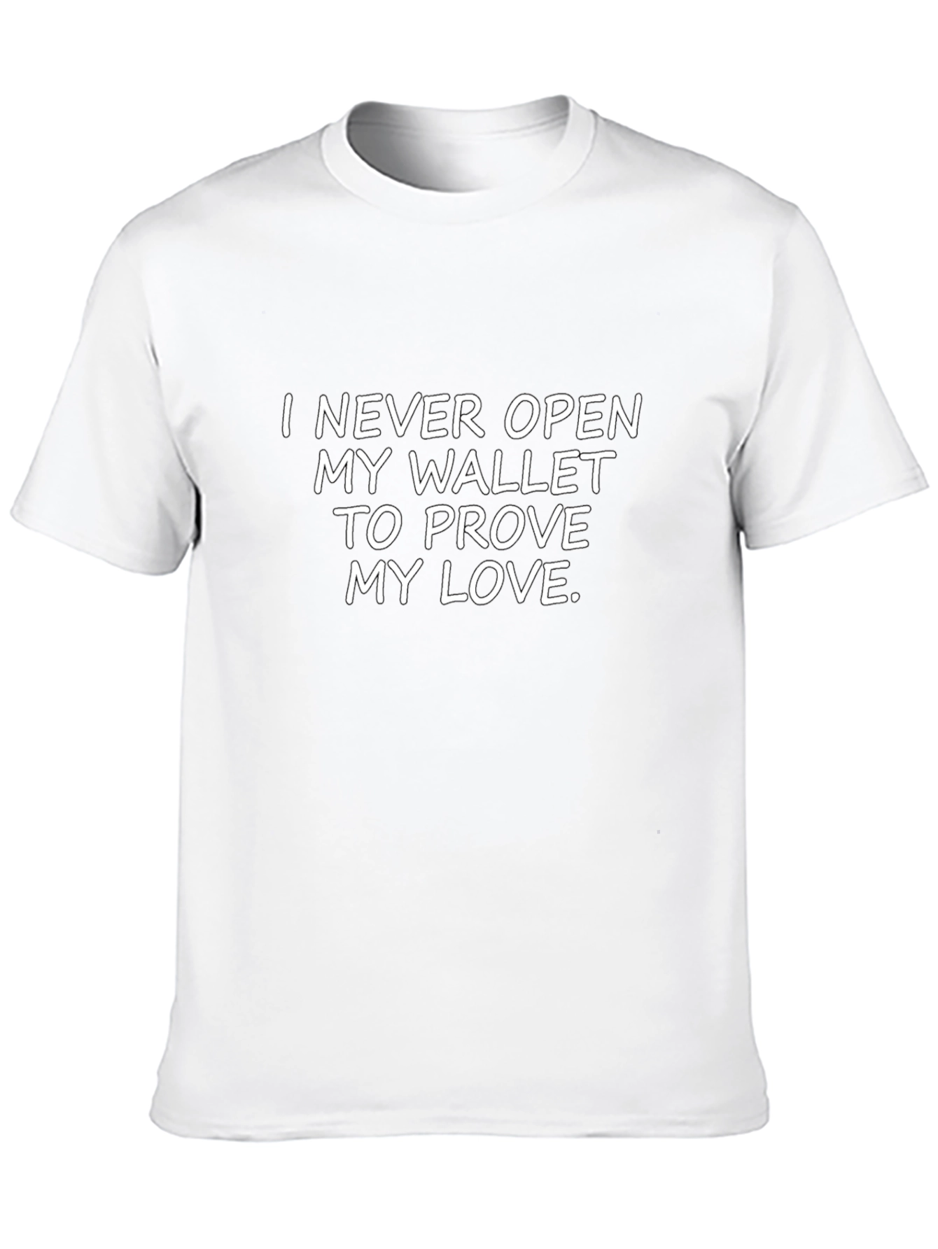 Funny I Never Open My Wallet Graphic Tee