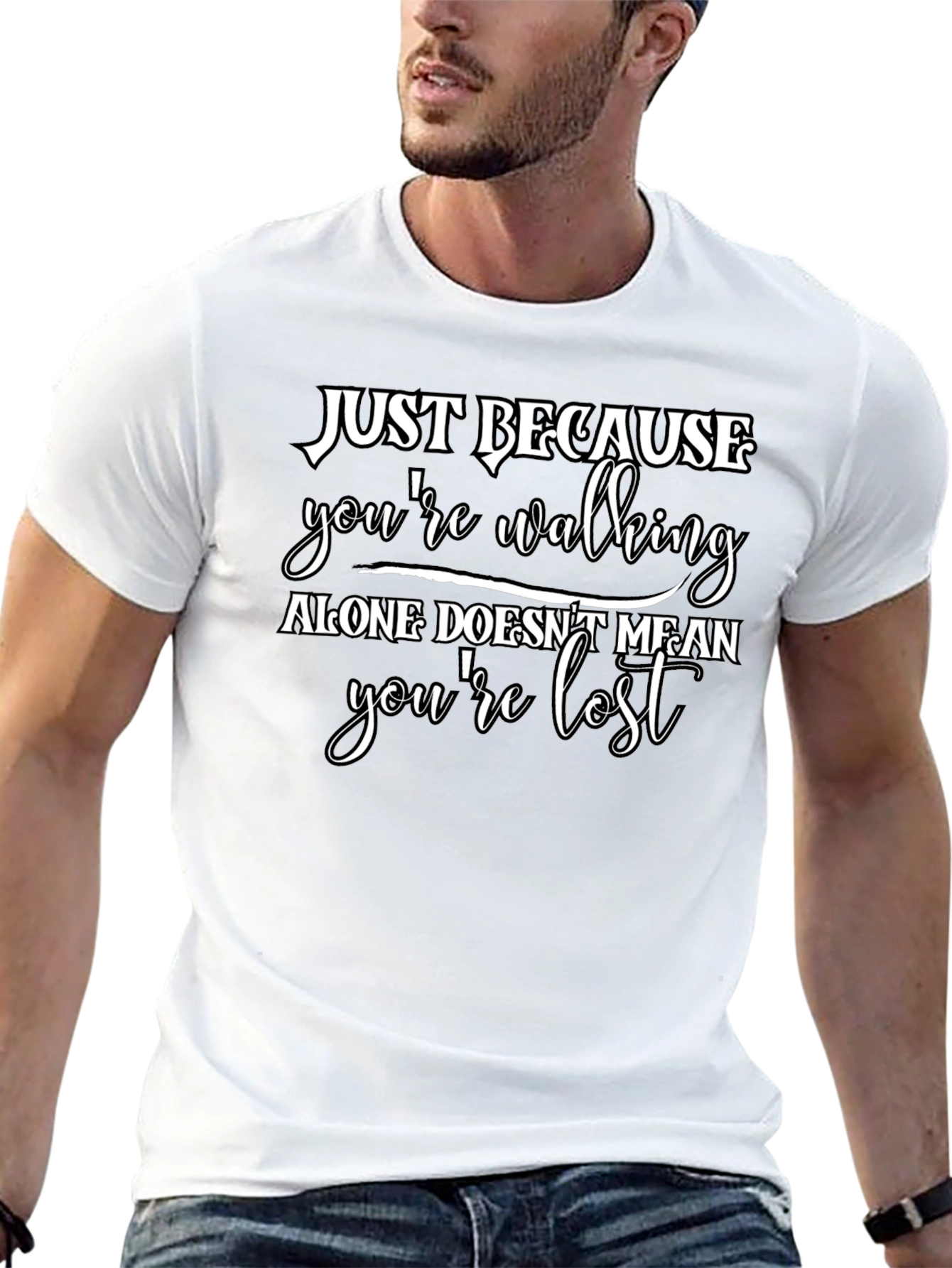 Just Because T-Shirt - Walking Alone Motivational Tee