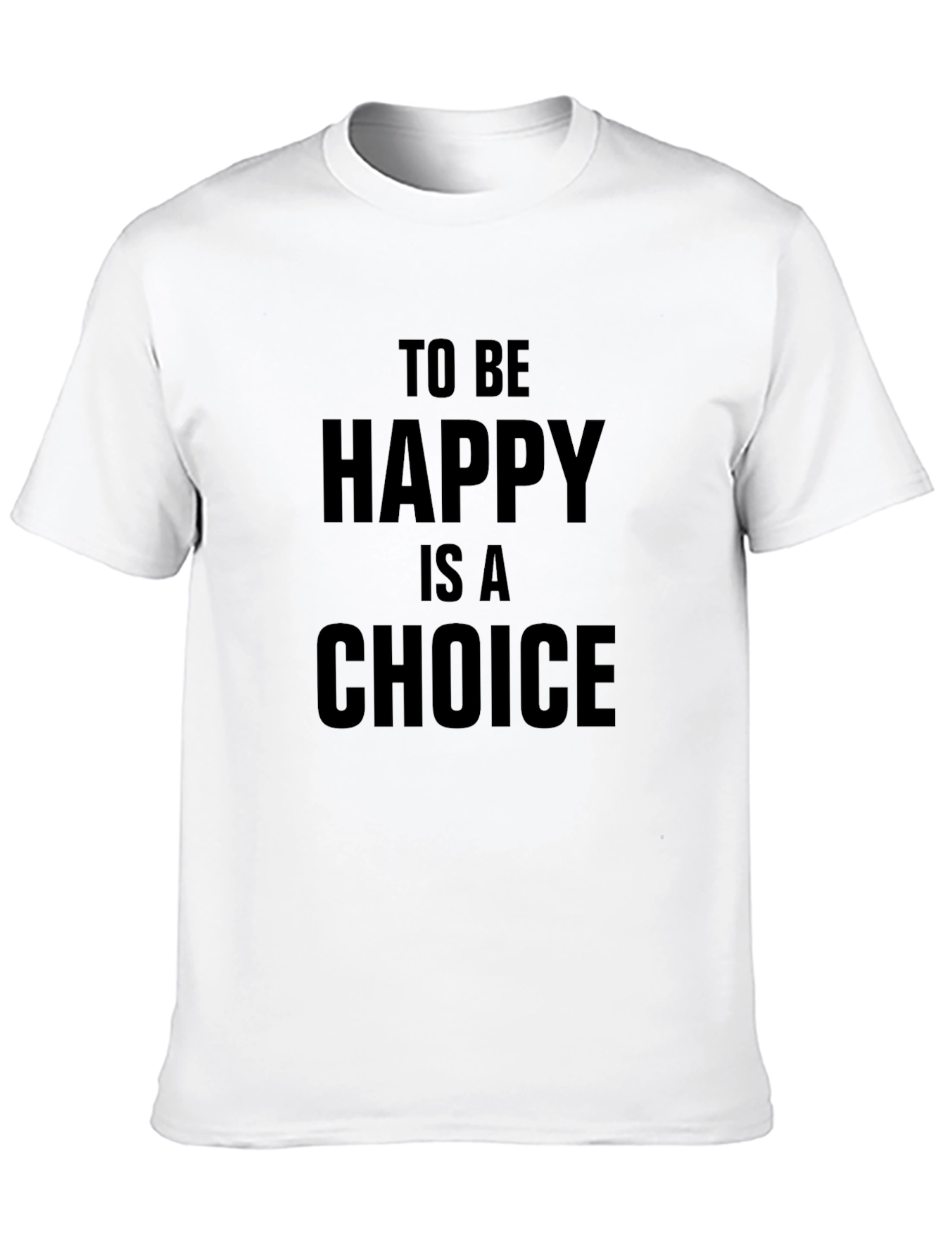 To Be Happy Is A Choice T-Shirt