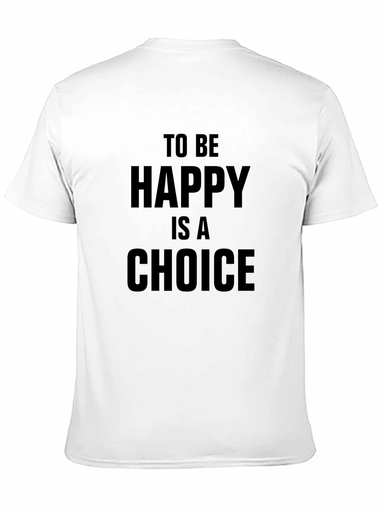 To Be Happy Is A Choice T-Shirt