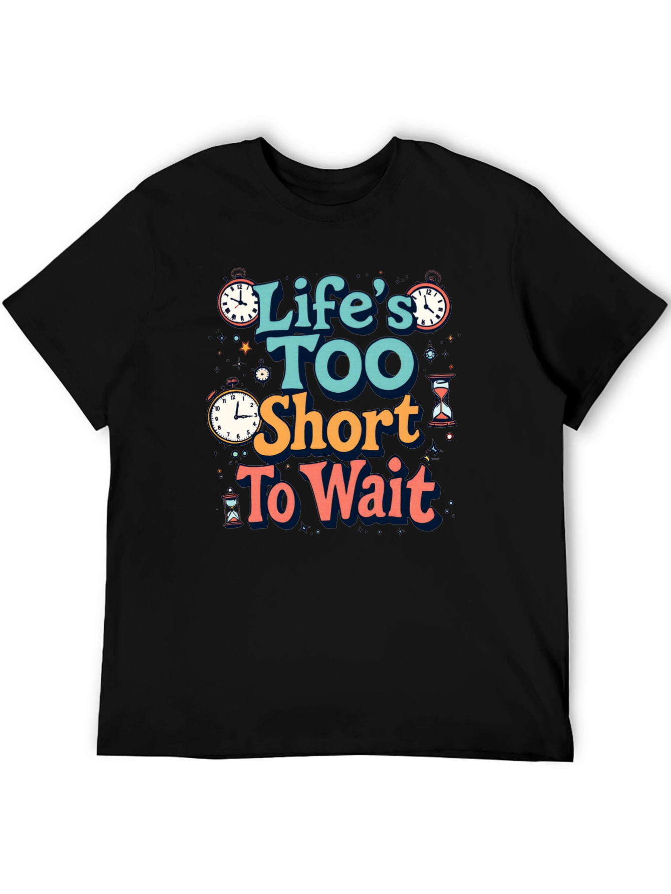 Lifes Too Short Graphic T-Shirt - Time Design