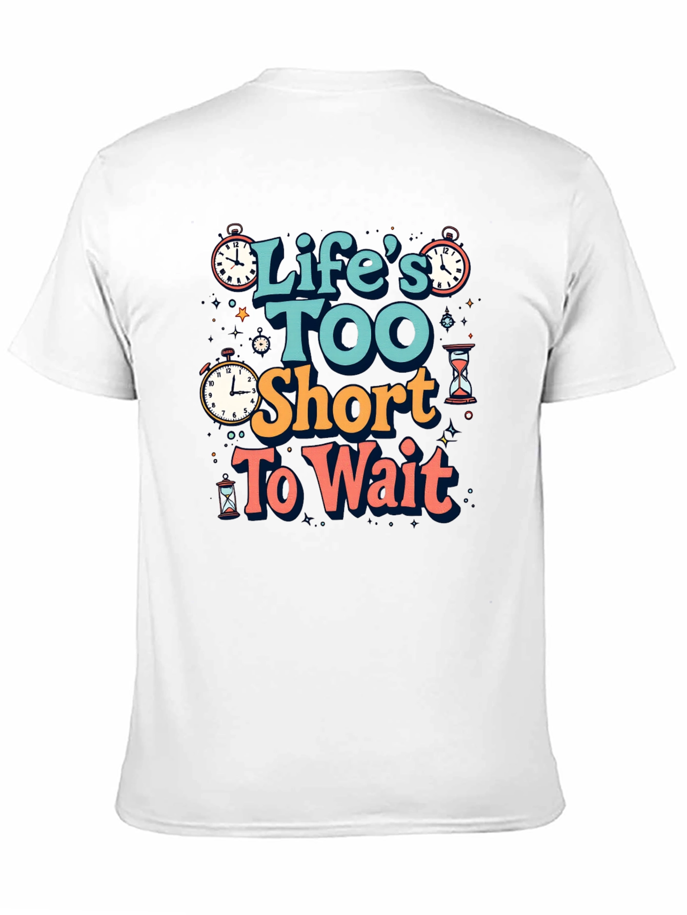 Lifes Too Short Graphic T-Shirt - Time Design