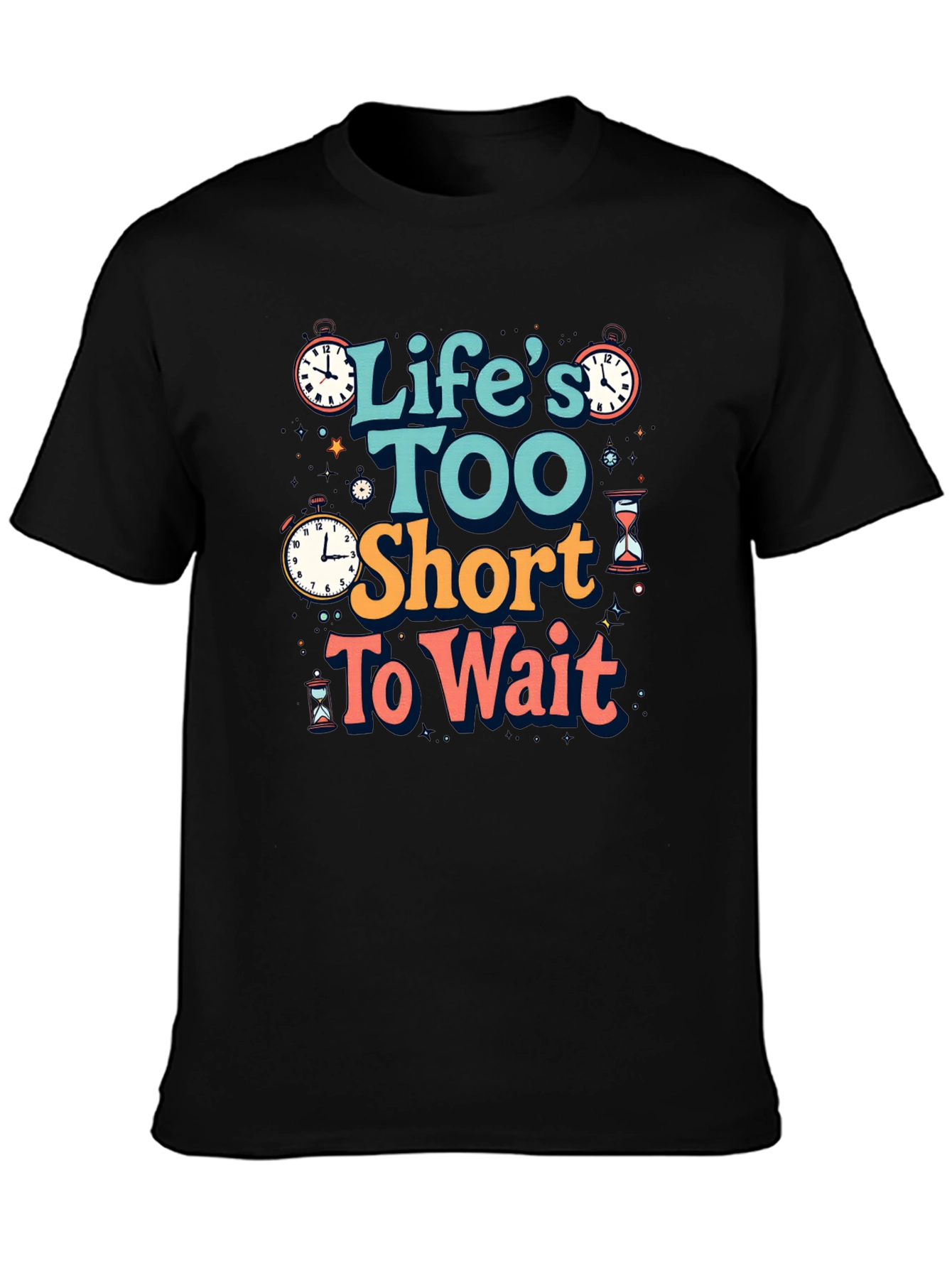 Lifes Too Short Graphic T-Shirt - Time Design