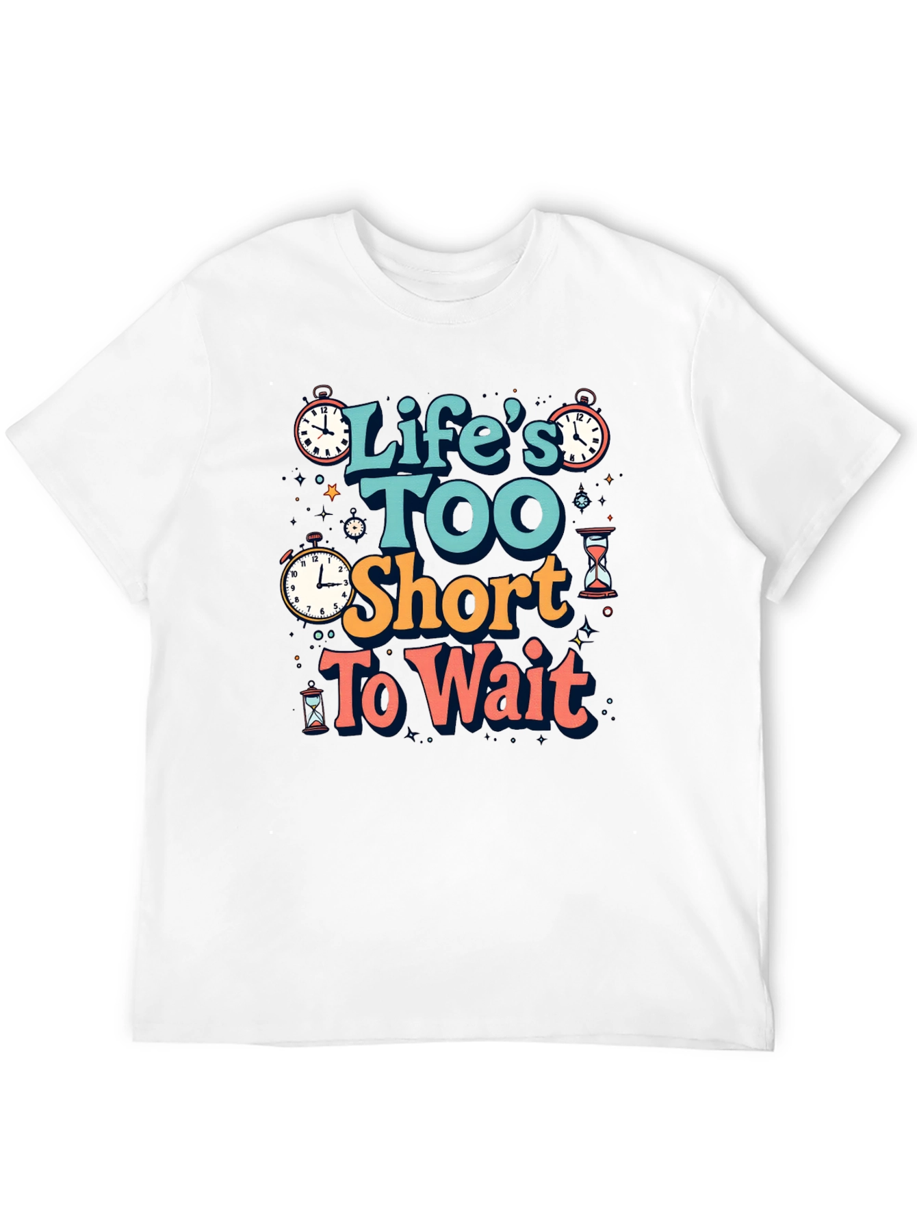 Lifes Too Short Graphic T-Shirt - Time Design