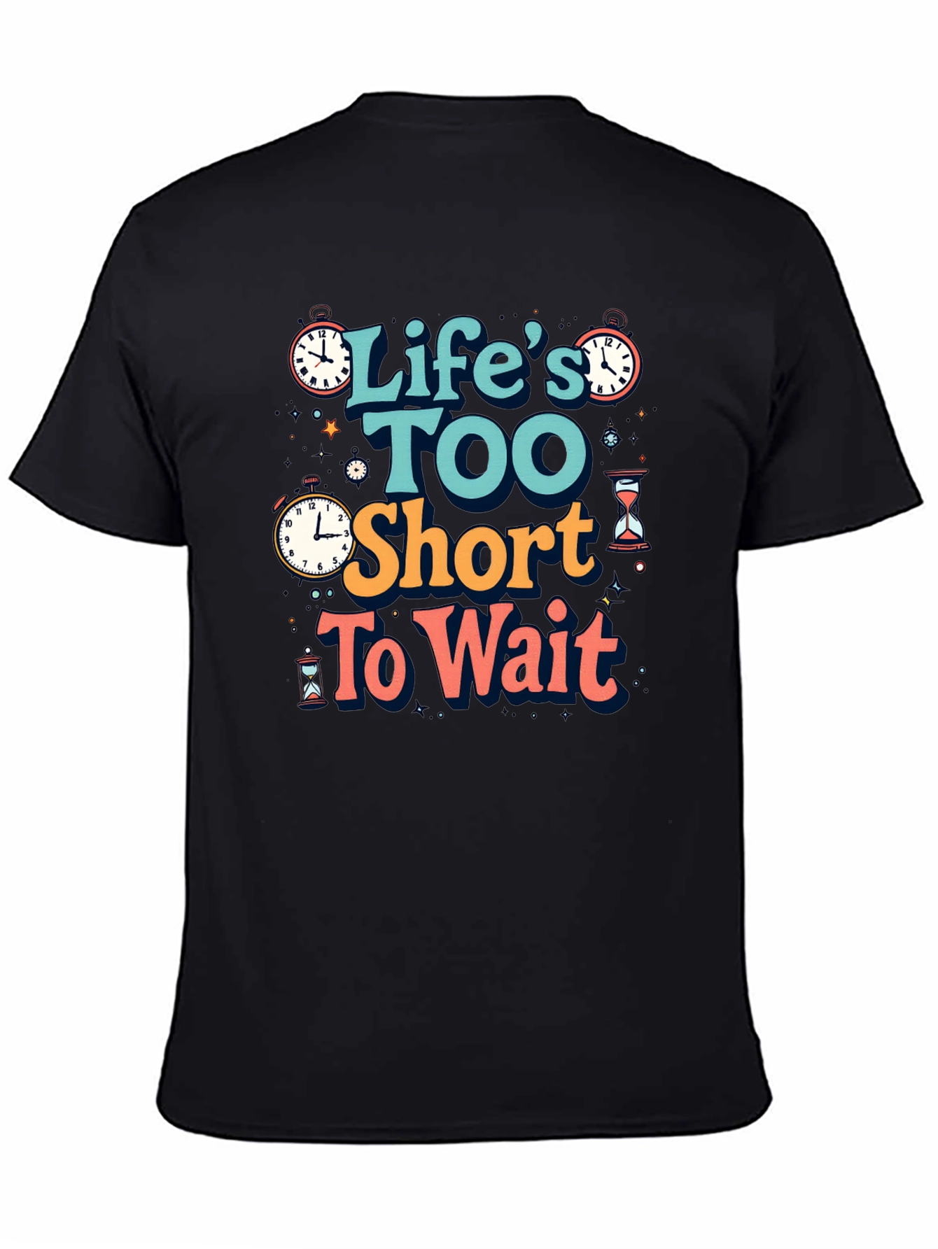 Lifes Too Short Graphic T-Shirt - Time Design