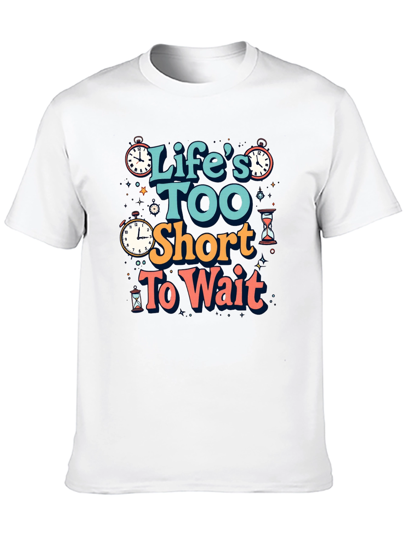 Lifes Too Short Graphic T-Shirt - Time Design