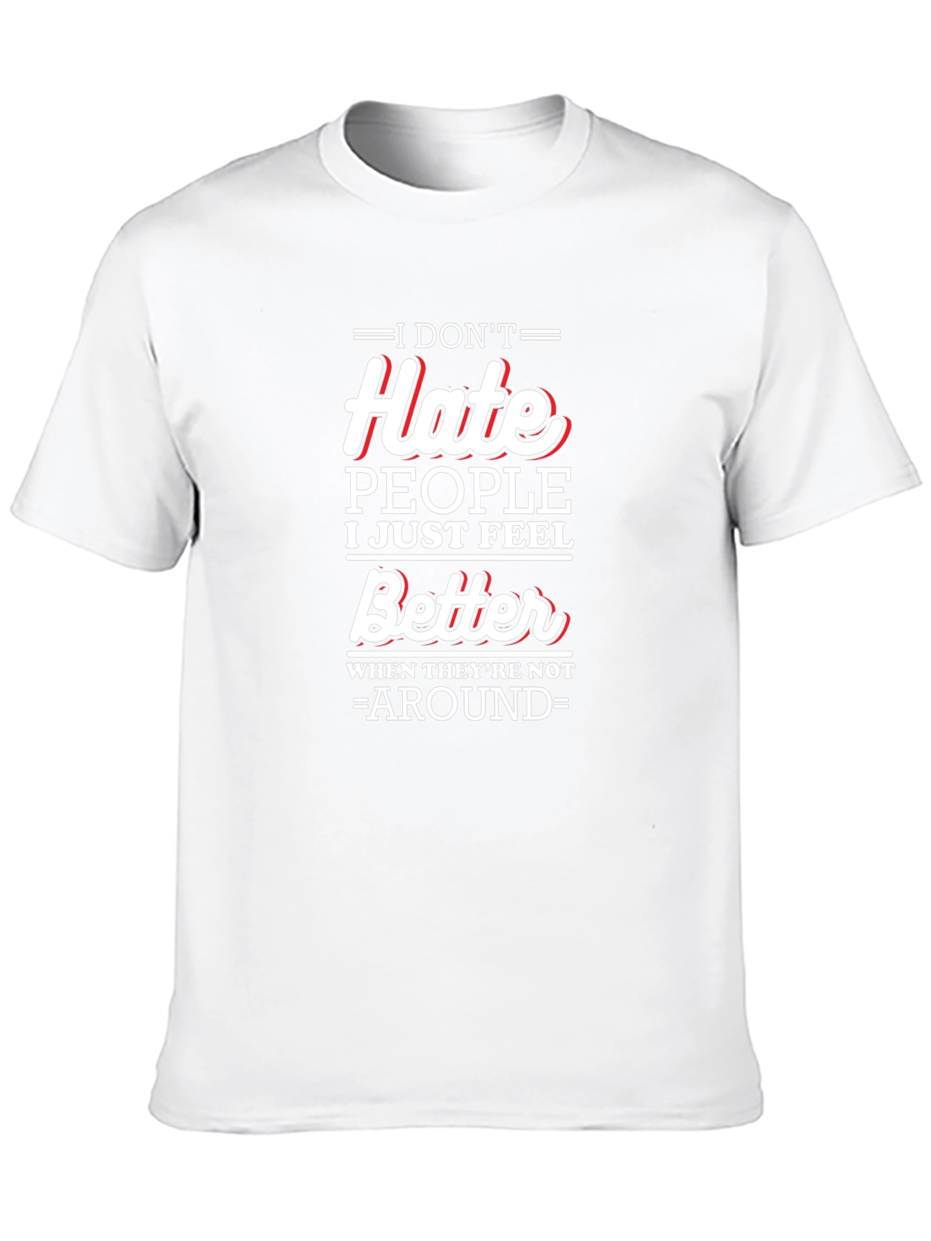 I Dont Hate People Funny T-Shirt