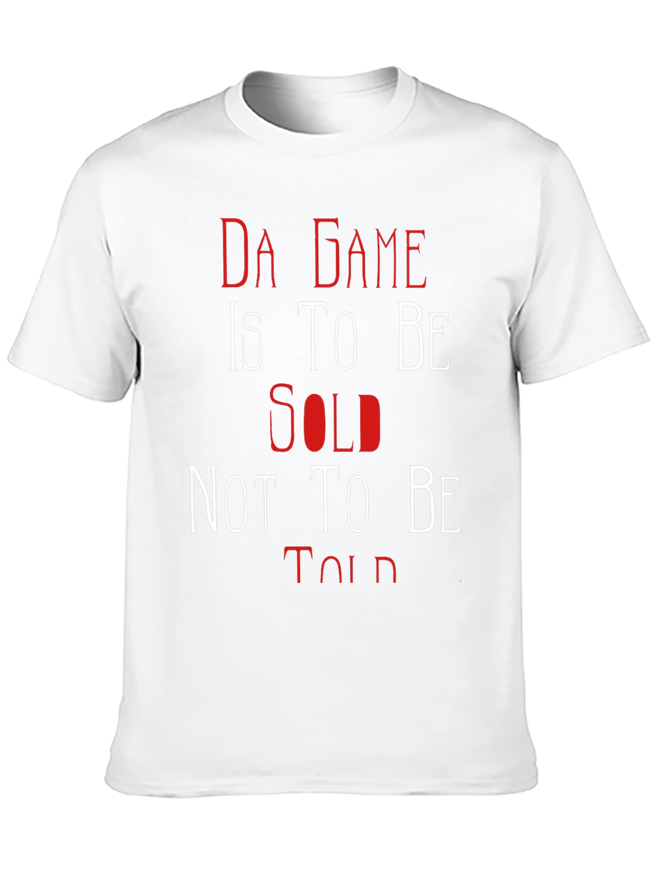 Da Game T-Shirt: Sold Not Told