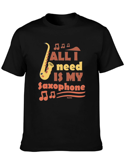 Saxophone Lover Tee: All I Need Is My Saxophone T-Shirt
