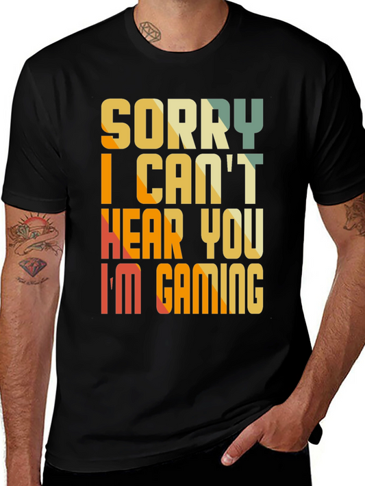 Gamer T-Shirt - Sorry I Cant Hear You Im Gaming
