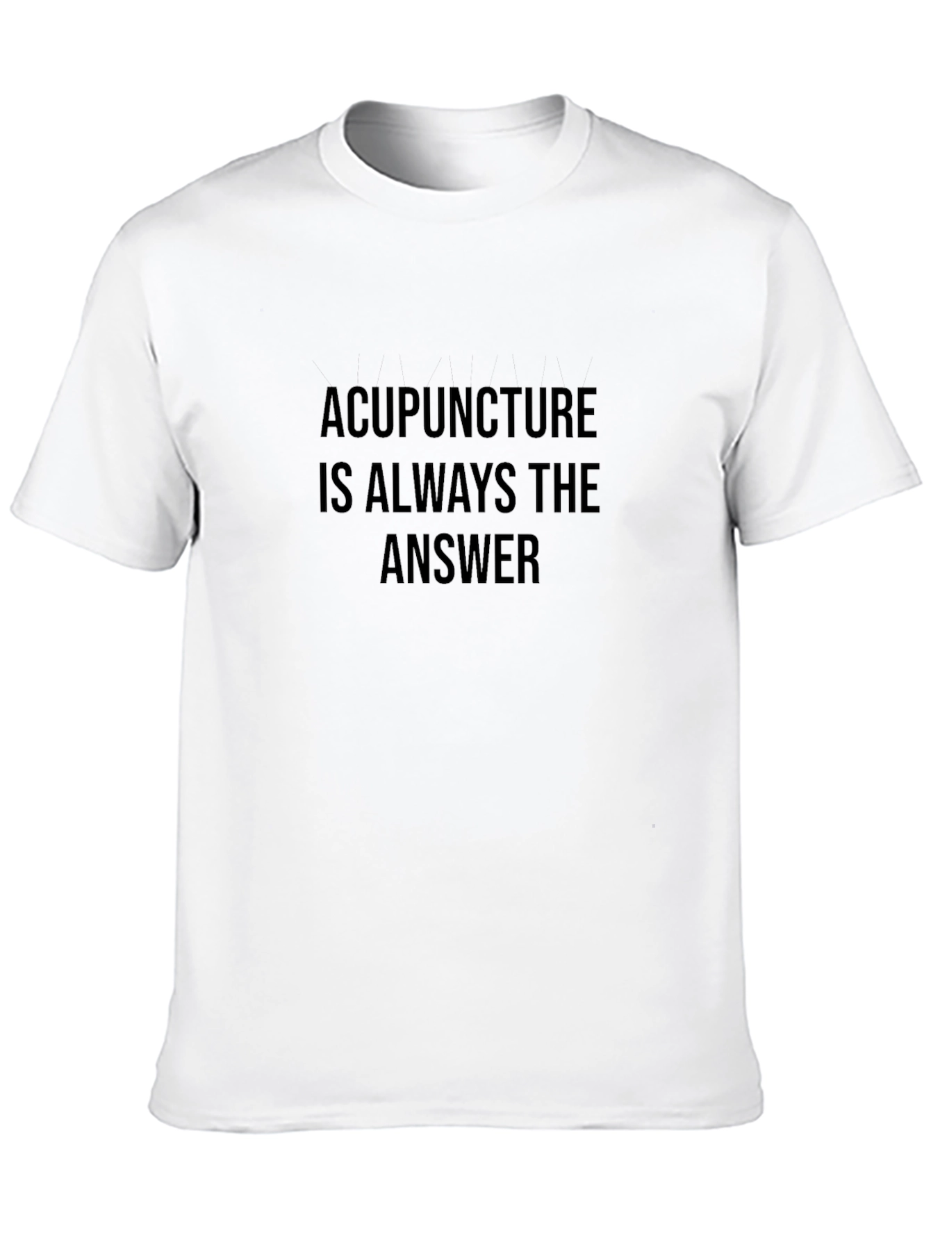 Acupuncture is Always the Answer T-Shirt