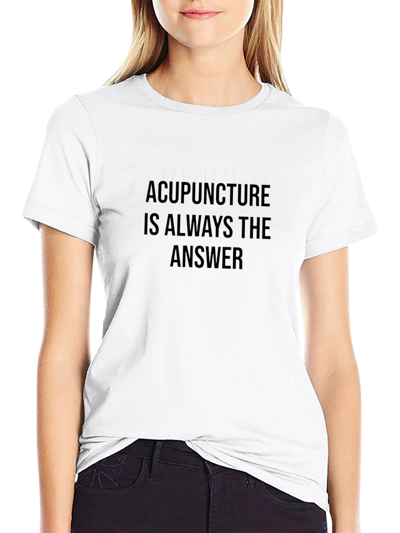 Acupuncture is Always the Answer T-Shirt
