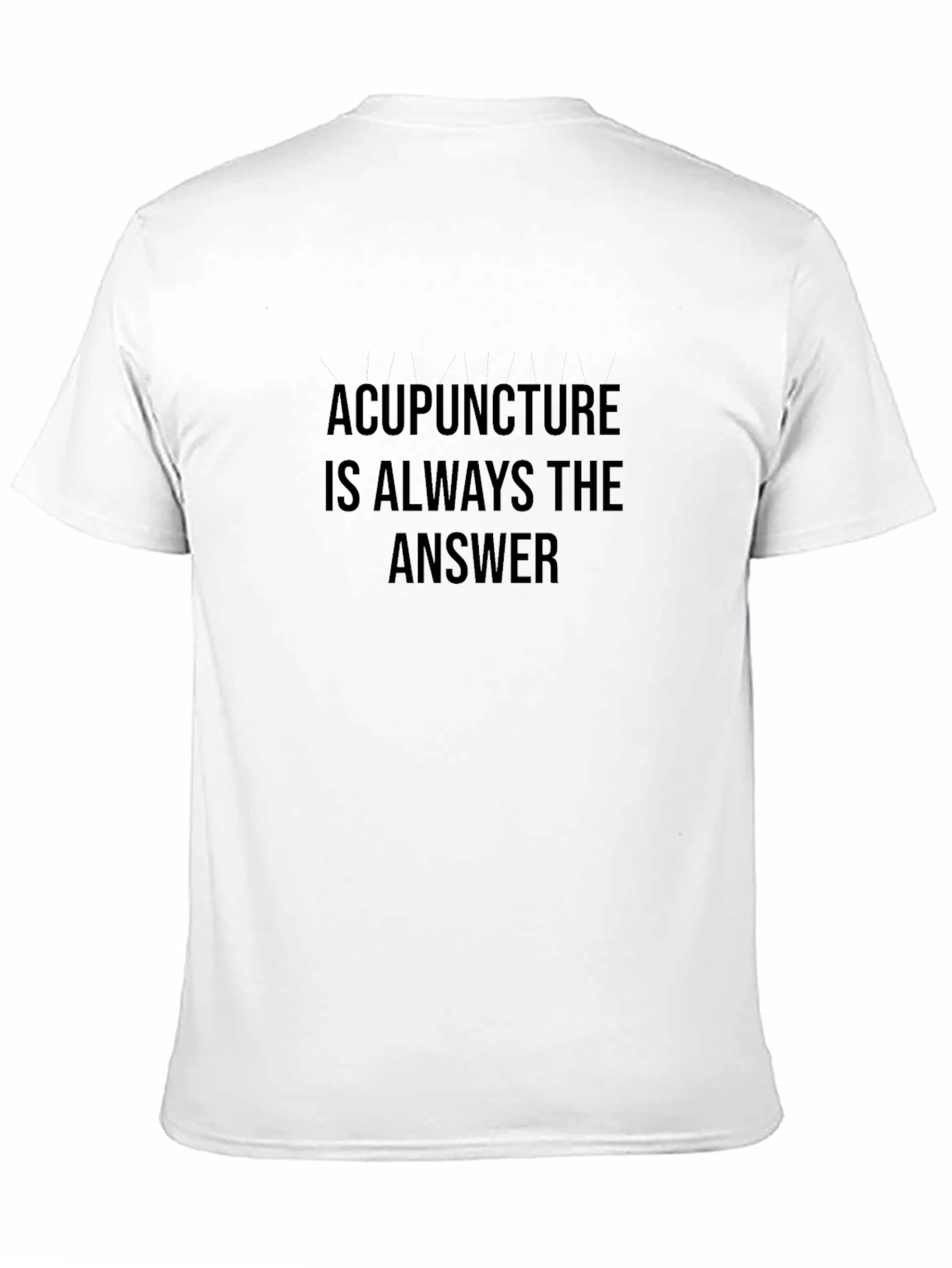 Acupuncture is Always the Answer T-Shirt