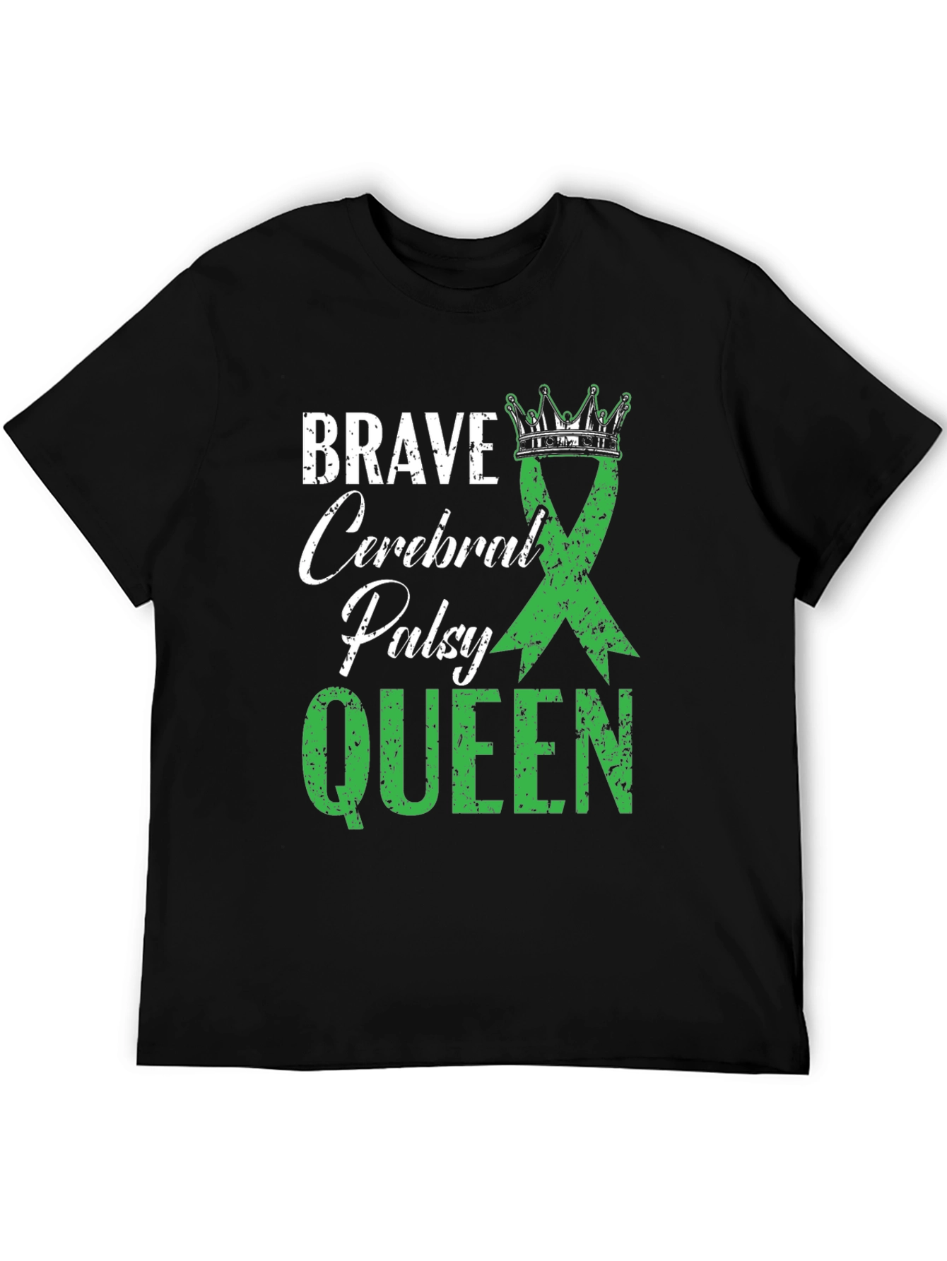 Brave Cerebral Palsy Queen T-Shirt - Green Ribbon Design