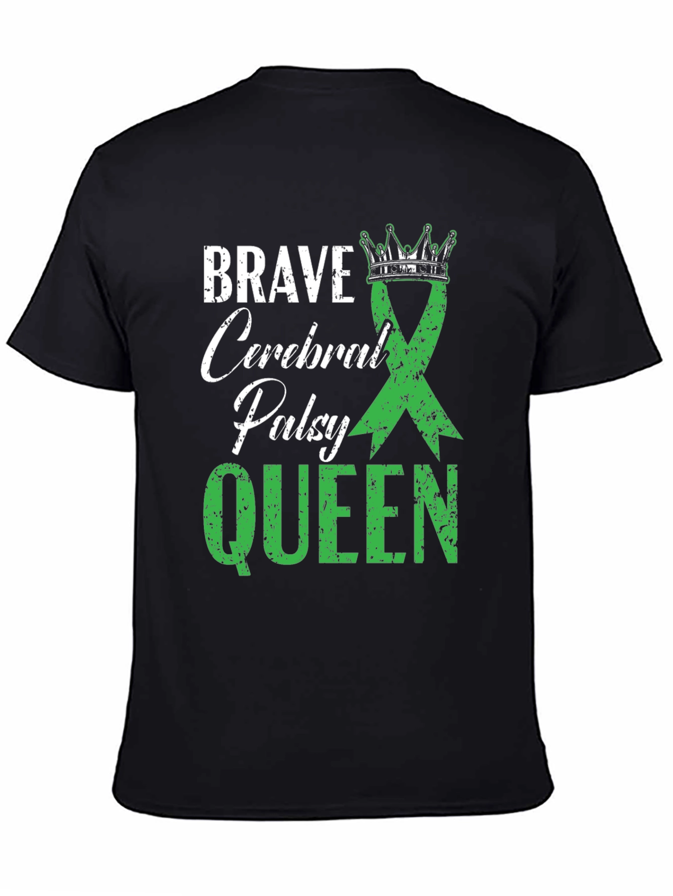 Brave Cerebral Palsy Queen T-Shirt - Green Ribbon Design