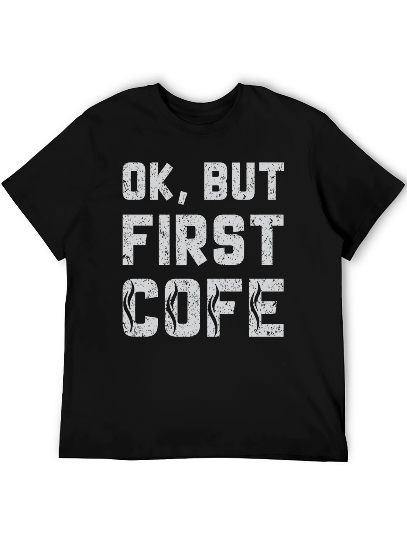 Funny OK But First COFE Black Graphic Tee