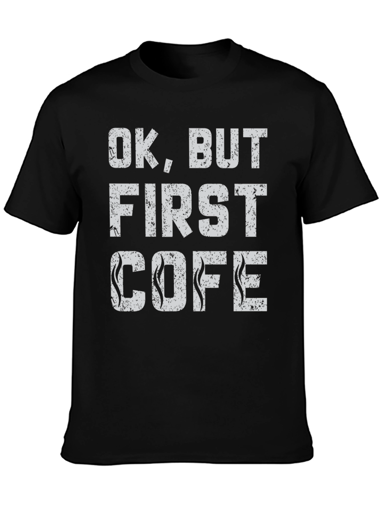 Funny OK But First COFE Black Graphic Tee