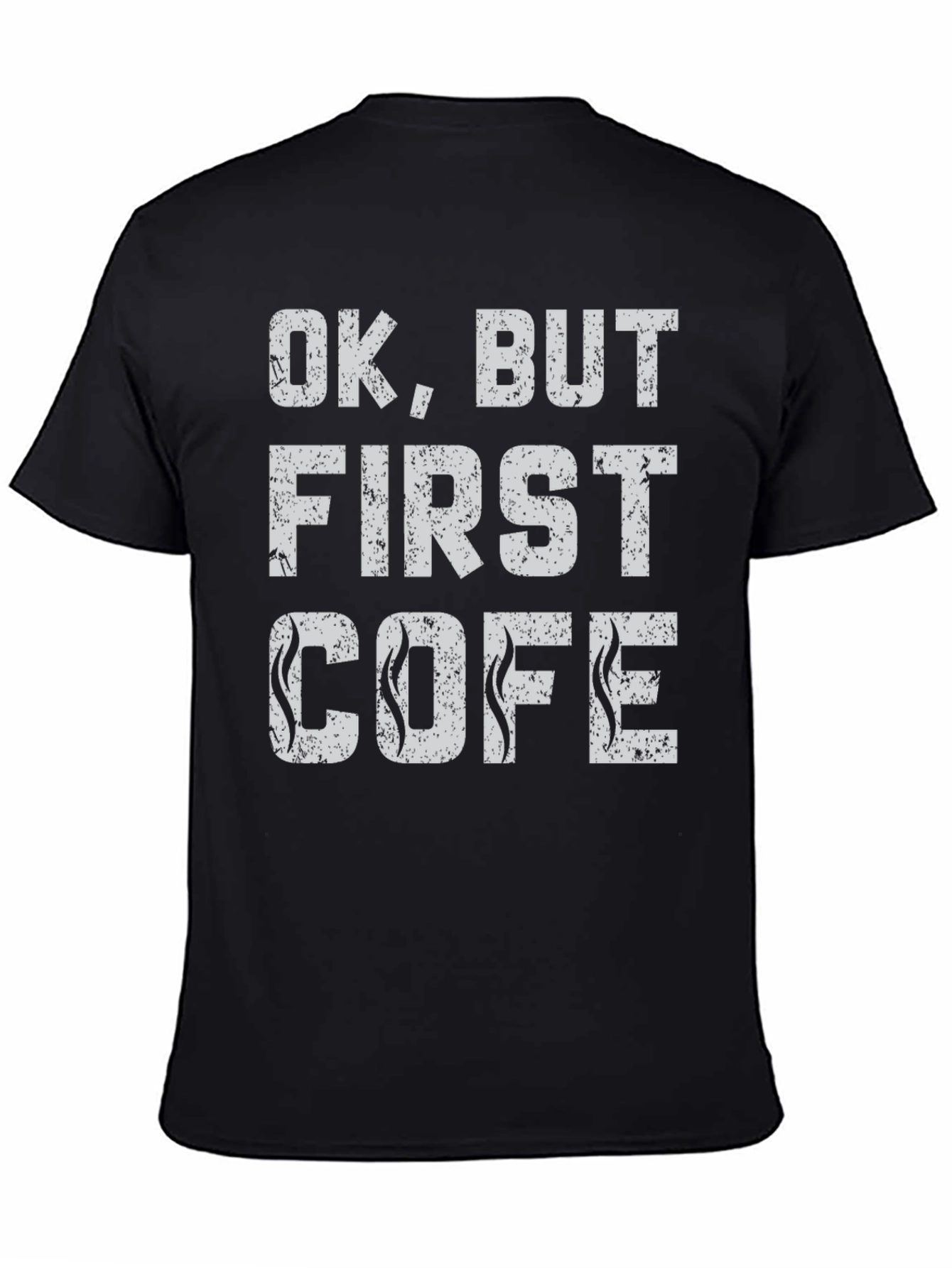 Funny OK But First COFE Black Graphic Tee
