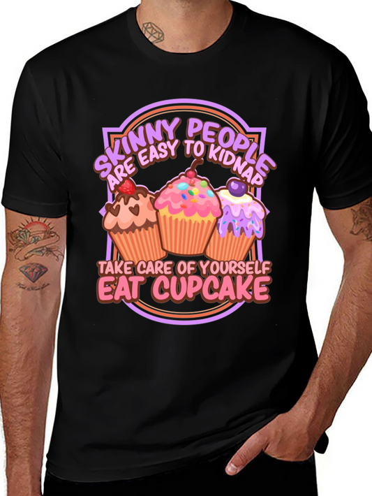 Eat Cupcake T-Shirt - Skinny People Easy to Kidnap