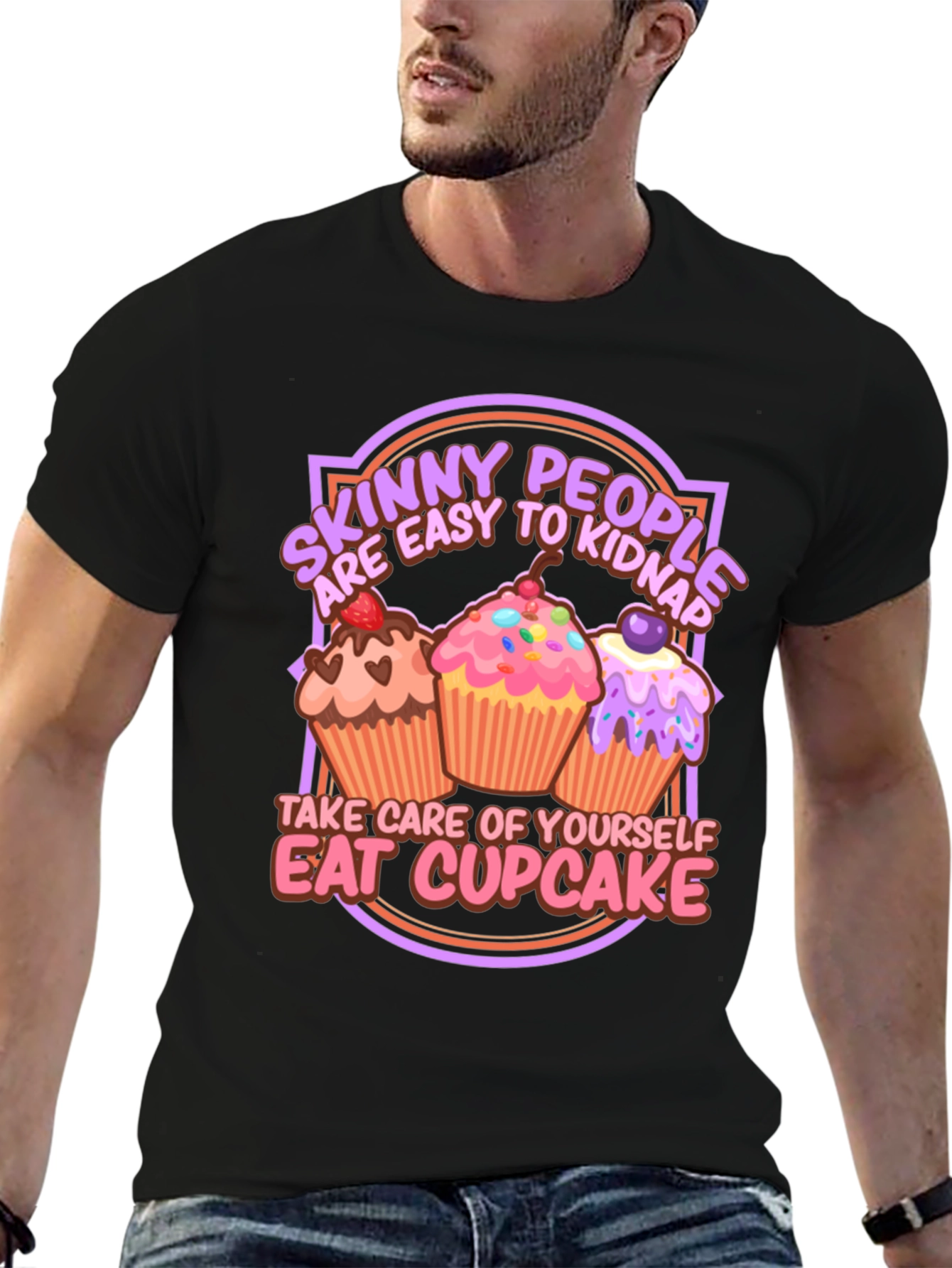 Eat Cupcake T-Shirt - Skinny People Easy to Kidnap