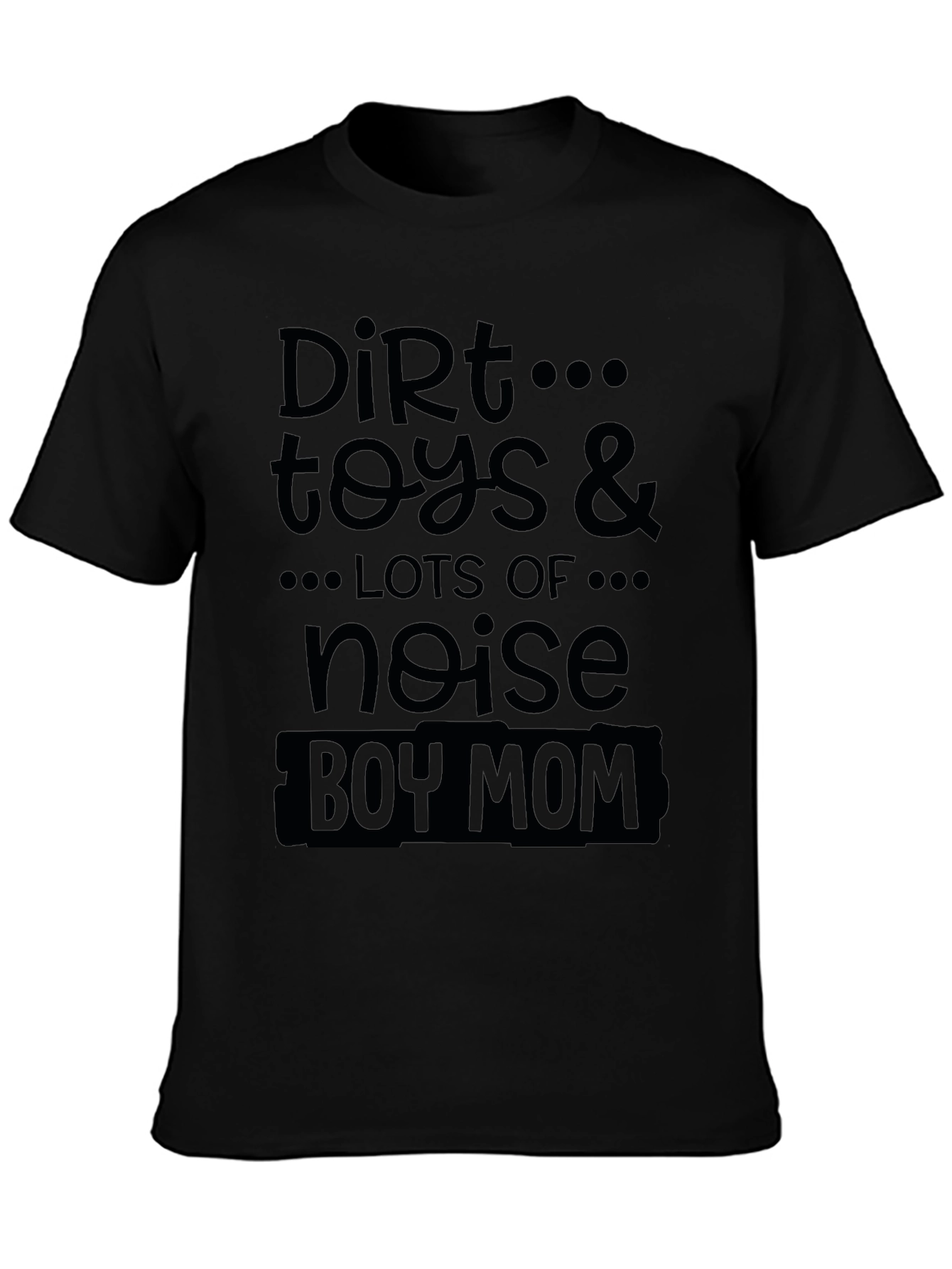 Dirt Toys & Noise Boy Mom Black Graphic T-Shirt