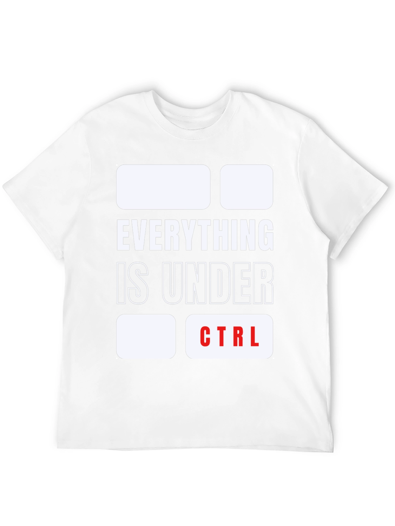 Everything Is Under CTRL Funny T-Shirt
