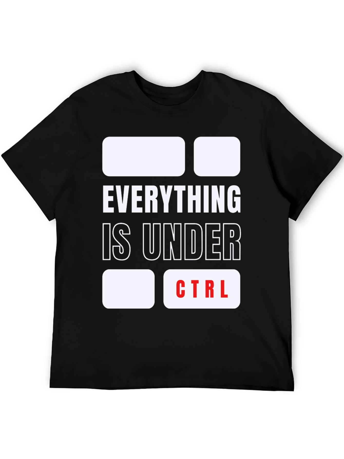 Everything Is Under CTRL Funny T-Shirt