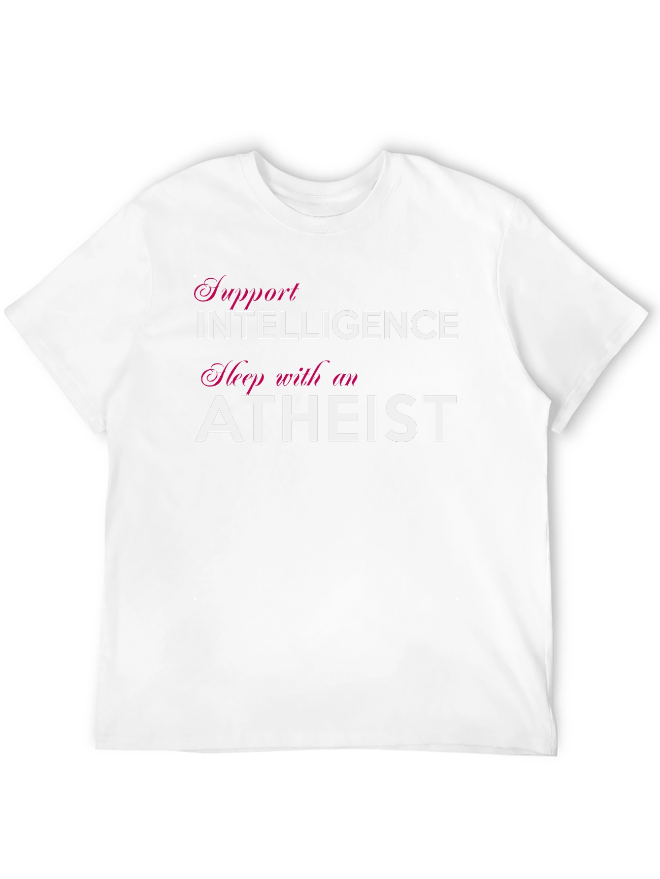 Support Intelligence Sleep with an Atheist T-Shirt