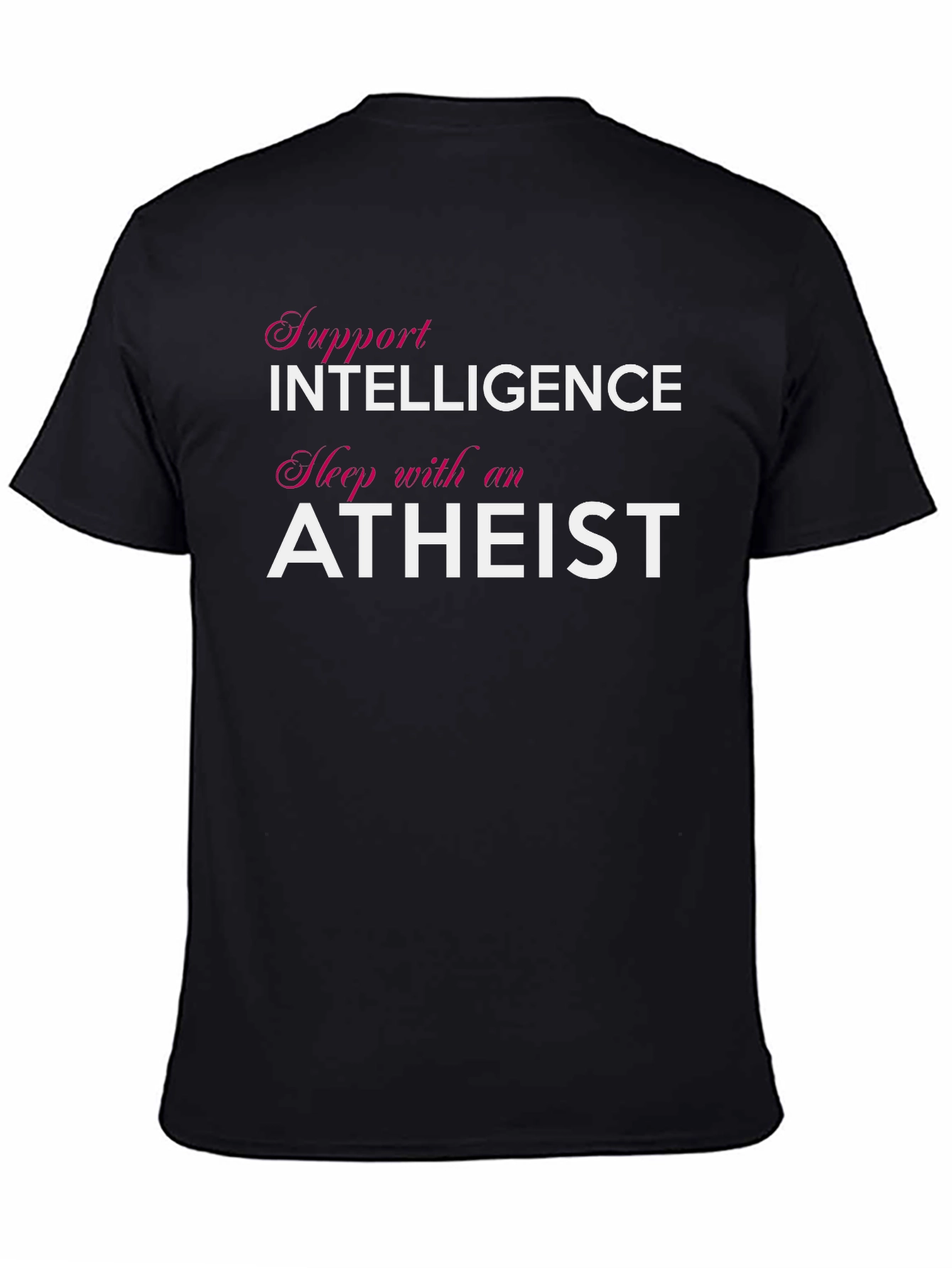 Support Intelligence Sleep with an Atheist T-Shirt