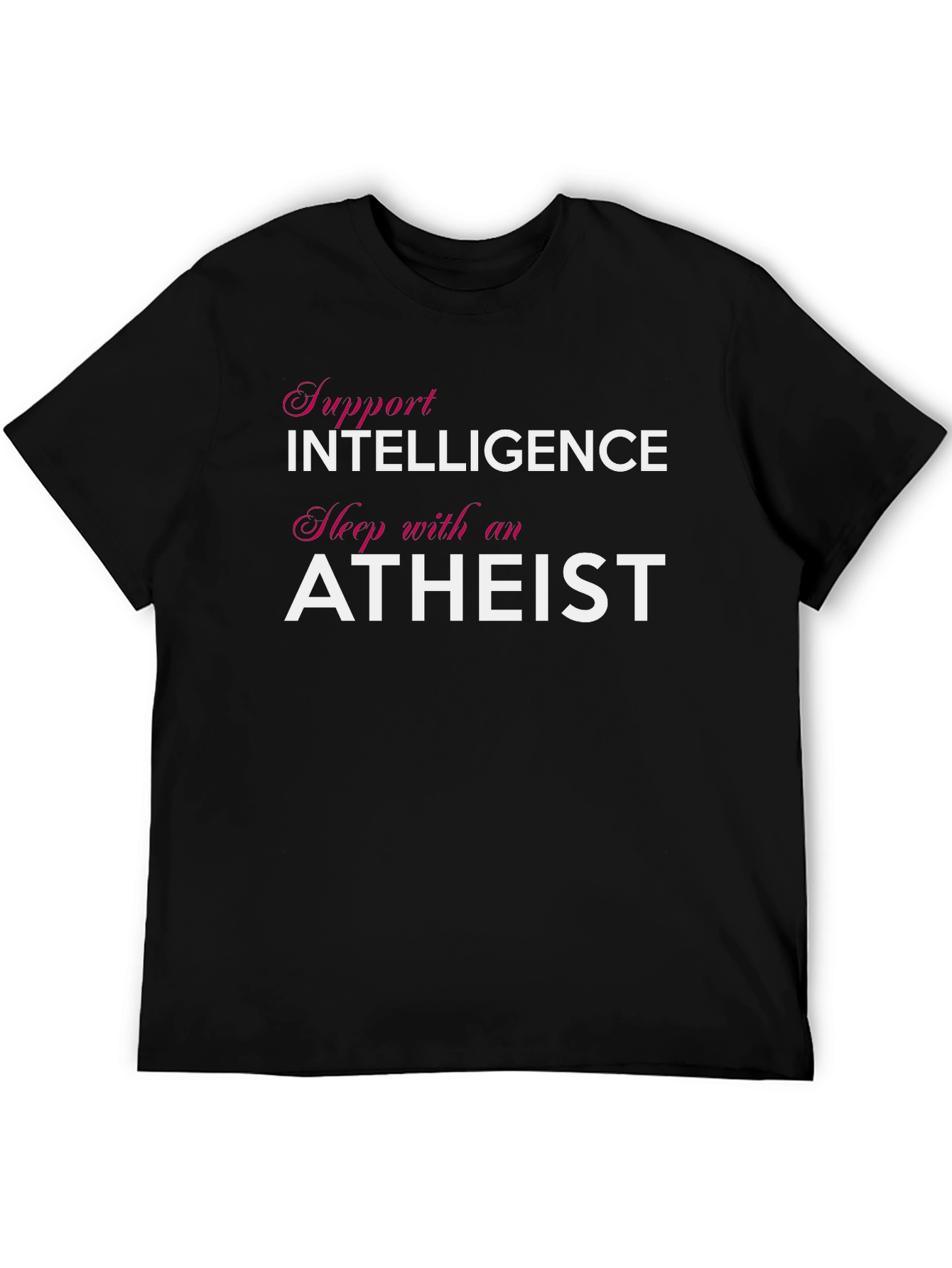 Support Intelligence Sleep with an Atheist T-Shirt