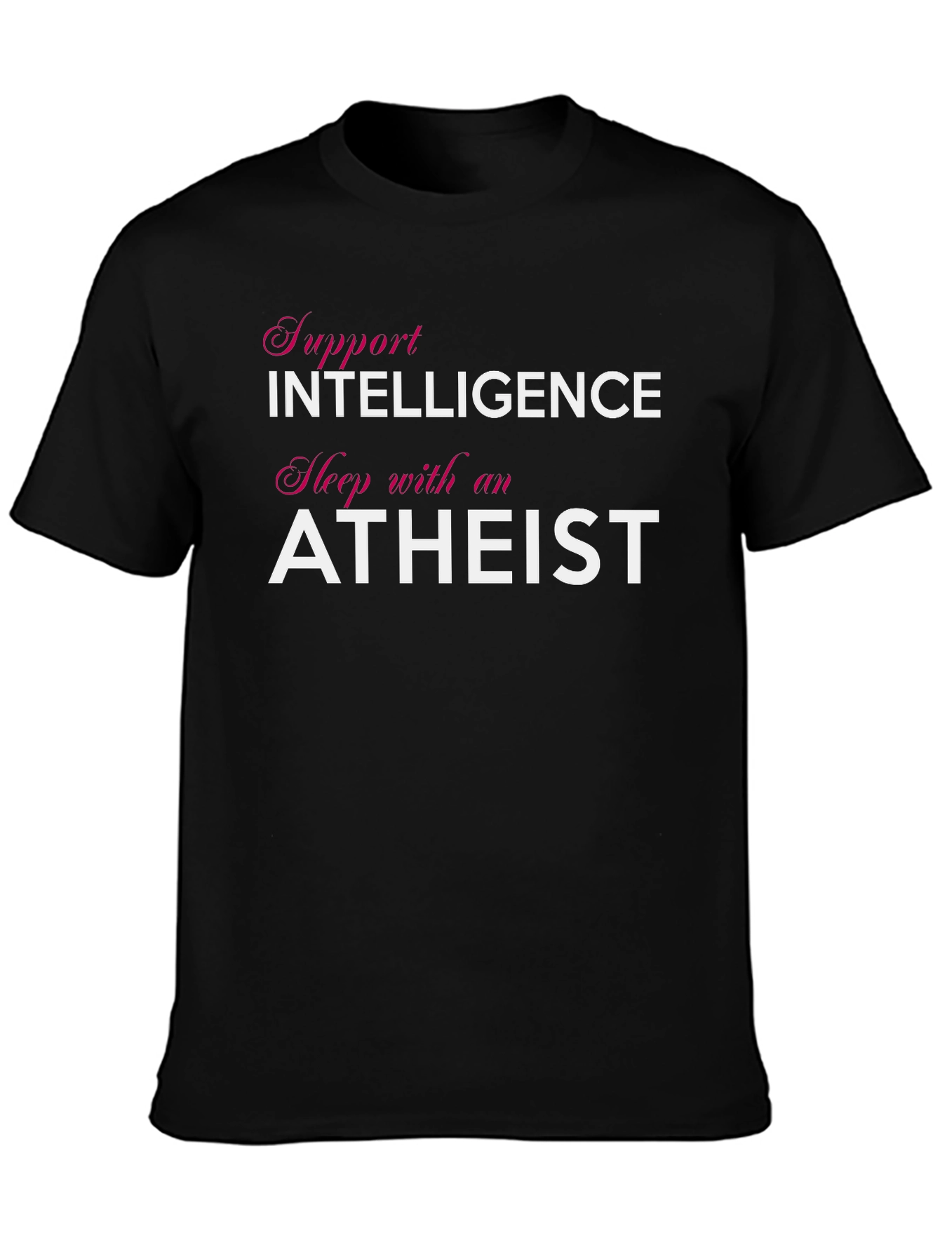 Support Intelligence Sleep with an Atheist T-Shirt