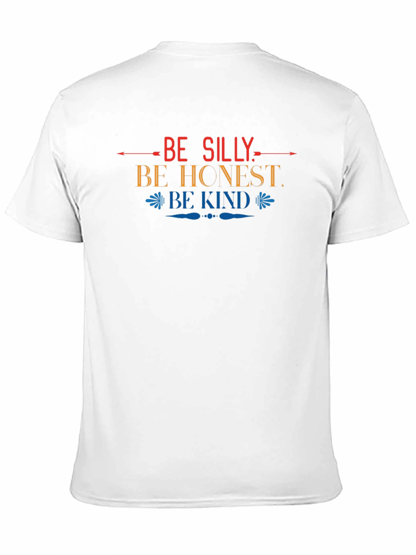 Be Silly Be Honest Be Kind Graphic T-Shirt