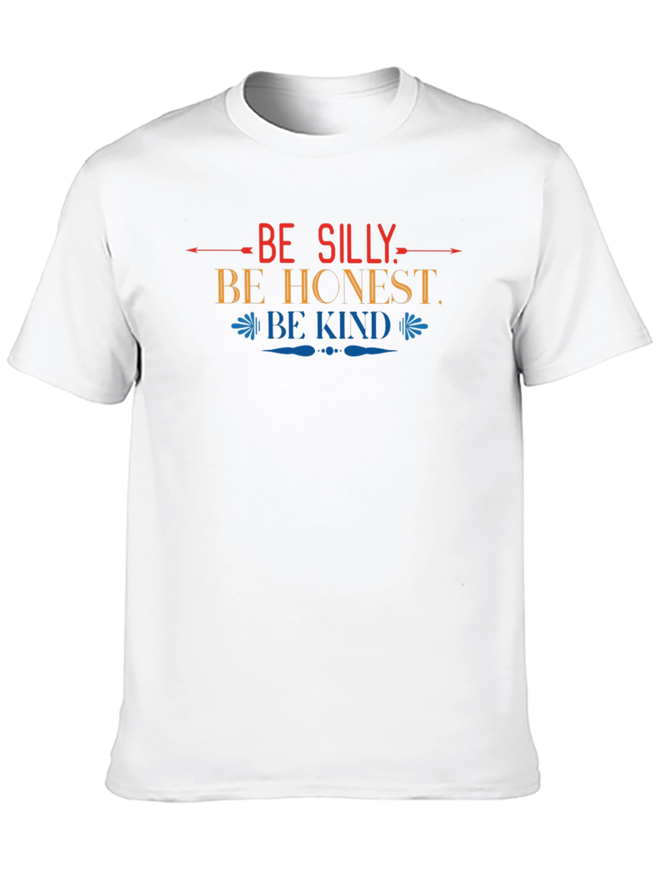 Be Silly Be Honest Be Kind Graphic T-Shirt