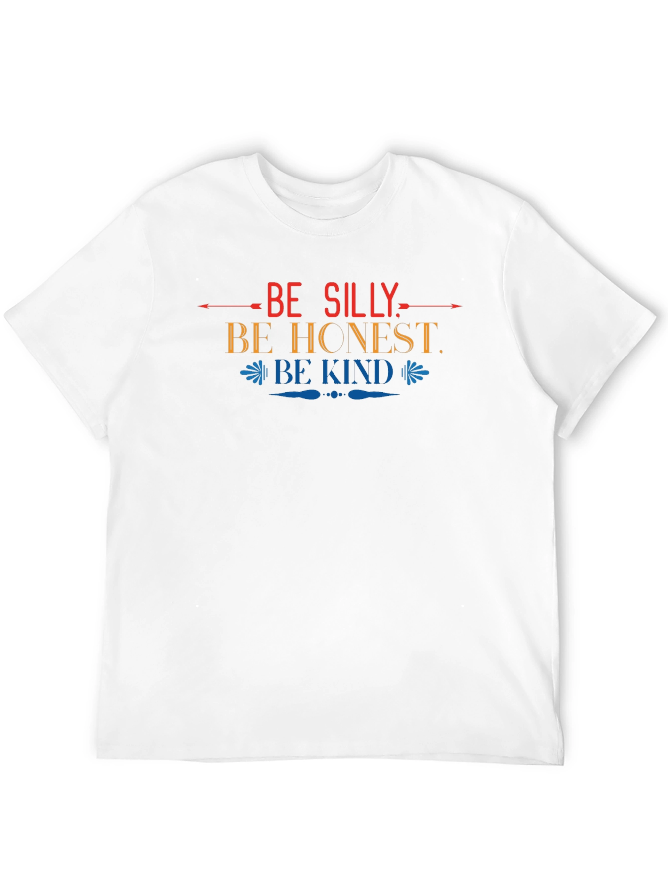 Be Silly Be Honest Be Kind Graphic T-Shirt