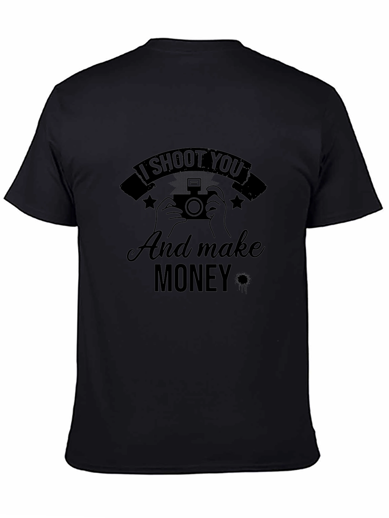 I Shoot You and Make Money T-Shirt